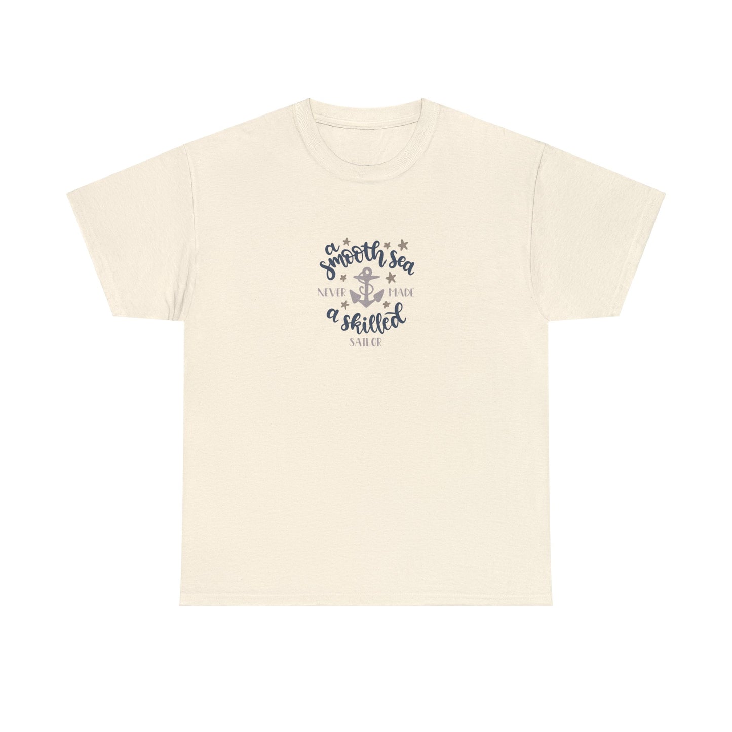 A Smooth Sea Never Made a Skilled Sailor T-Shirt