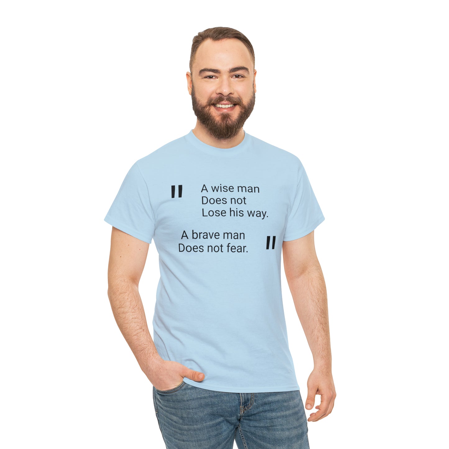 A Wise Man Does Not Lose His Way. A Brave Man Does Not Fear T-Shirt