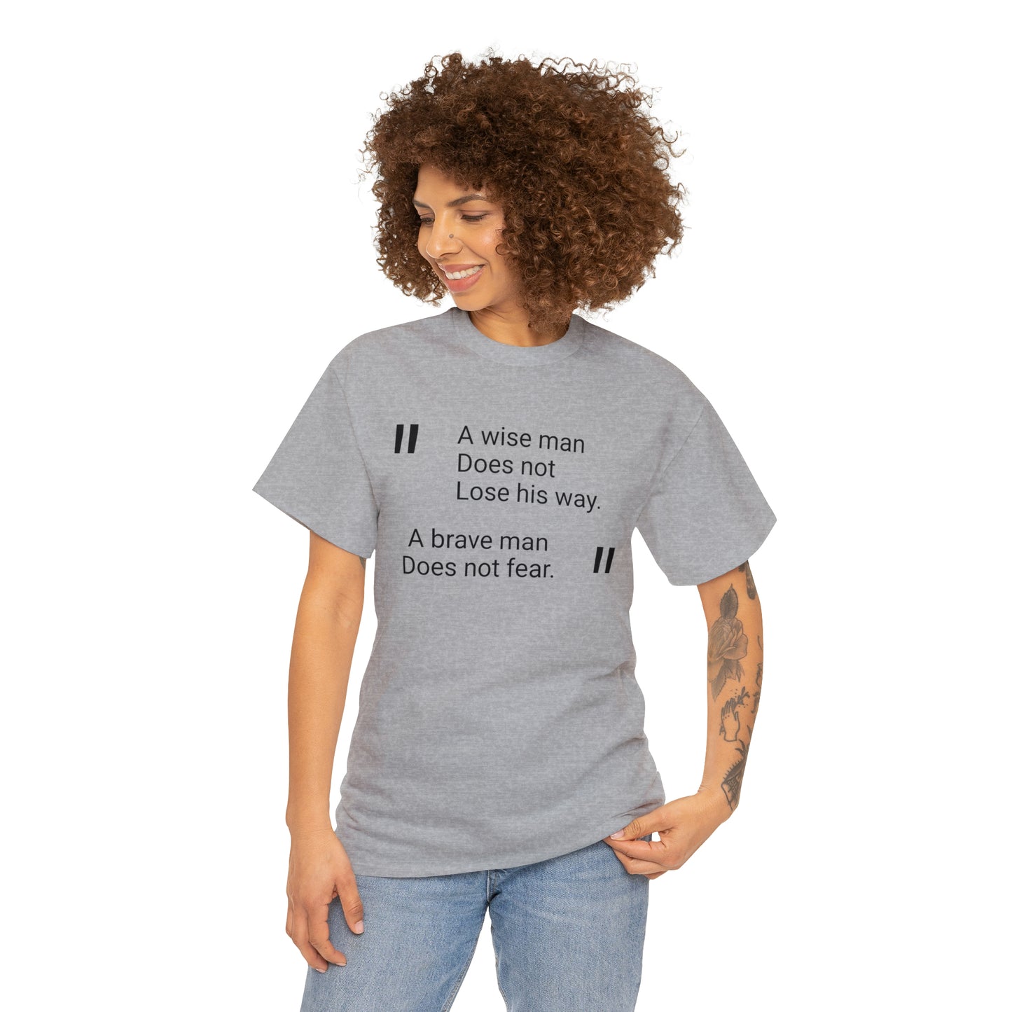 A Wise Man Does Not Lose His Way. A Brave Man Does Not Fear T-Shirt