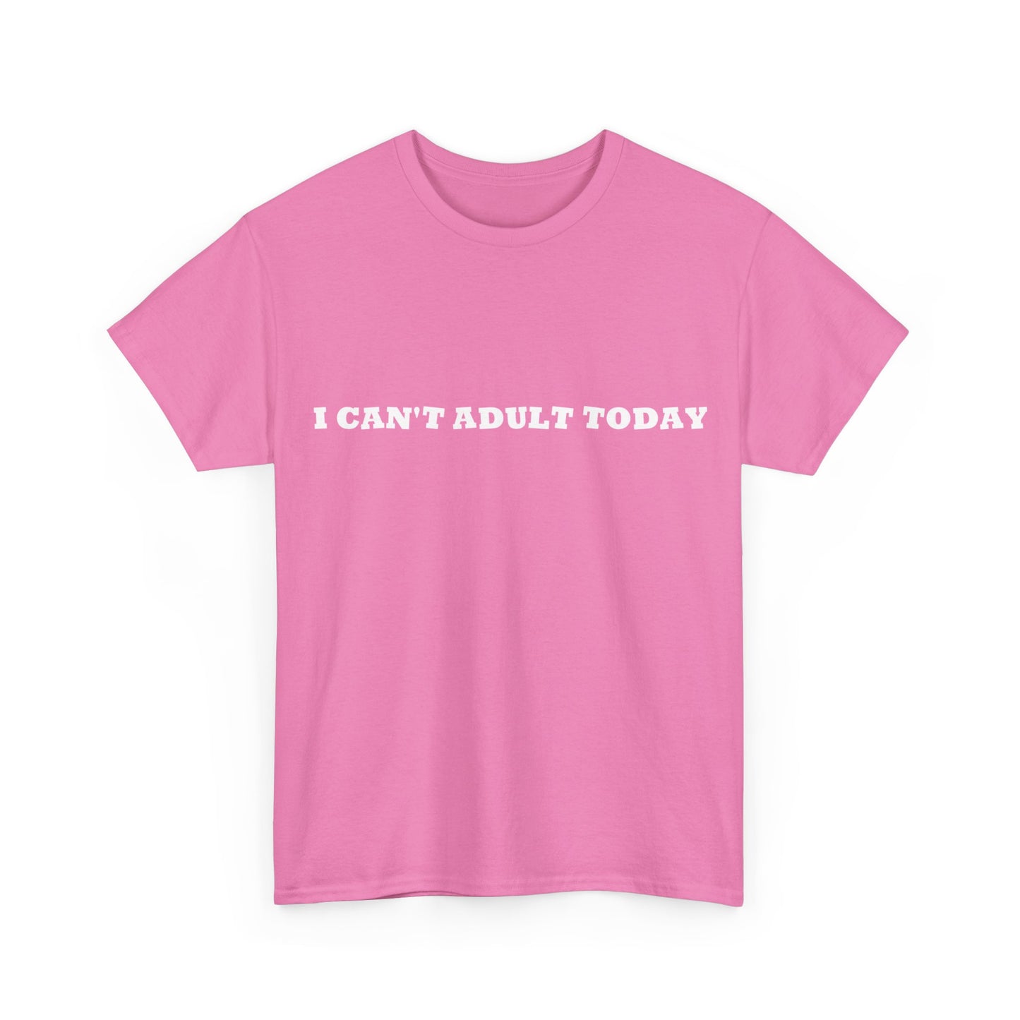 I Can't Adult Today, Heavy Cotton T-Shirt