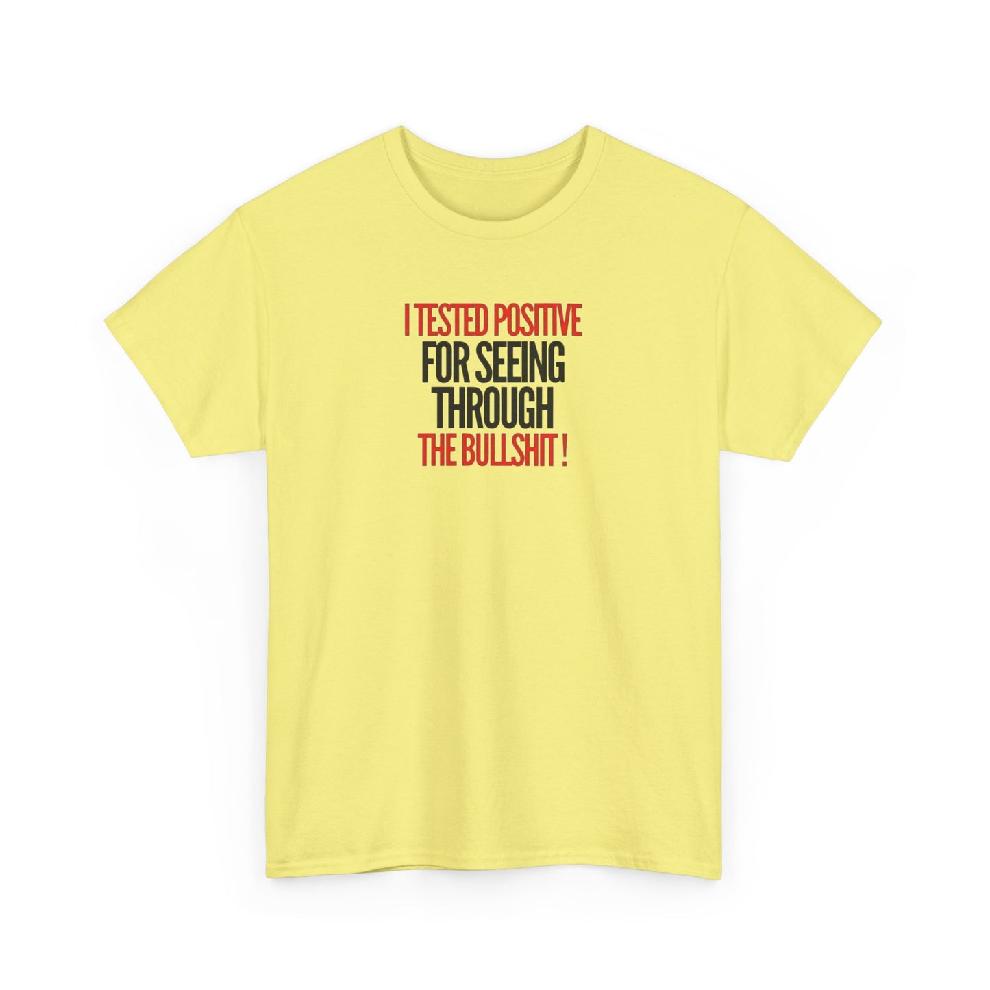 I Tested Positive for Seeing Through the Bullshit, Politics T-Shirt