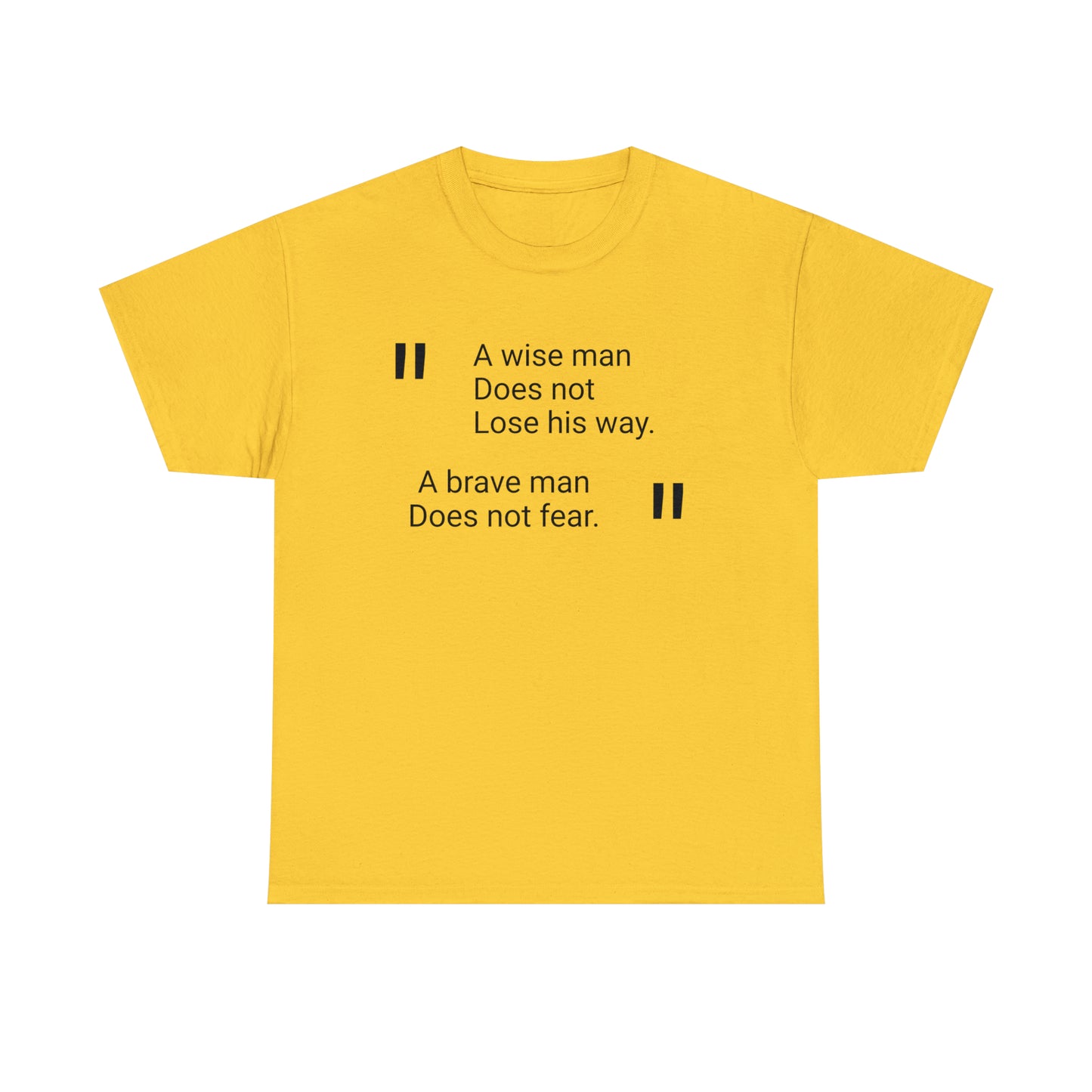 A Wise Man Does Not Lose His Way. A Brave Man Does Not Fear T-Shirt
