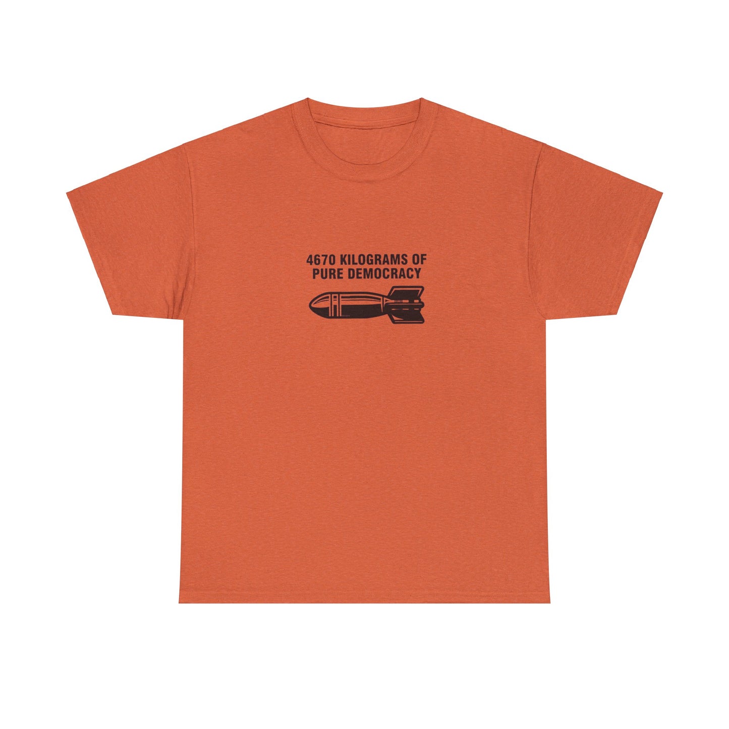 4670 Kilograms of Pure Democracy, Anti-War T-Shirt