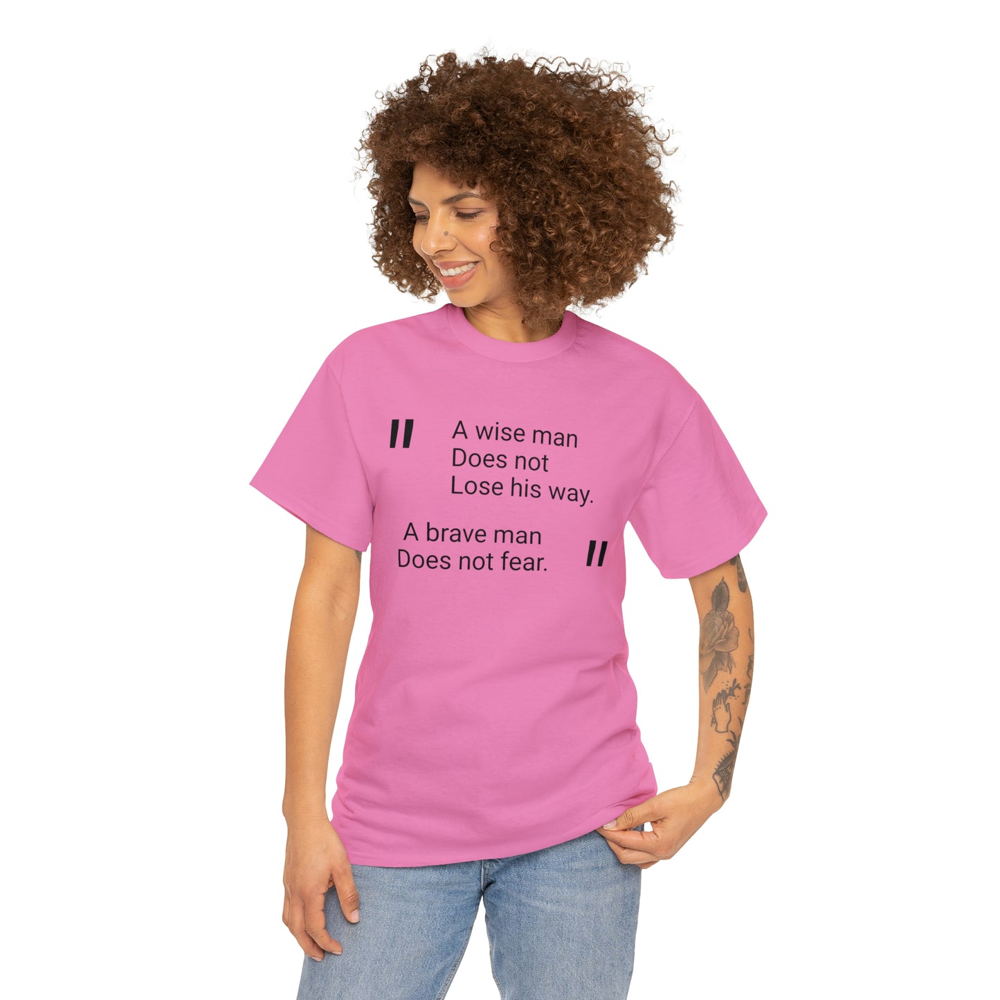 A Wise Man Does Not Lose His Way. A Brave Man Does Not Fear T-Shirt