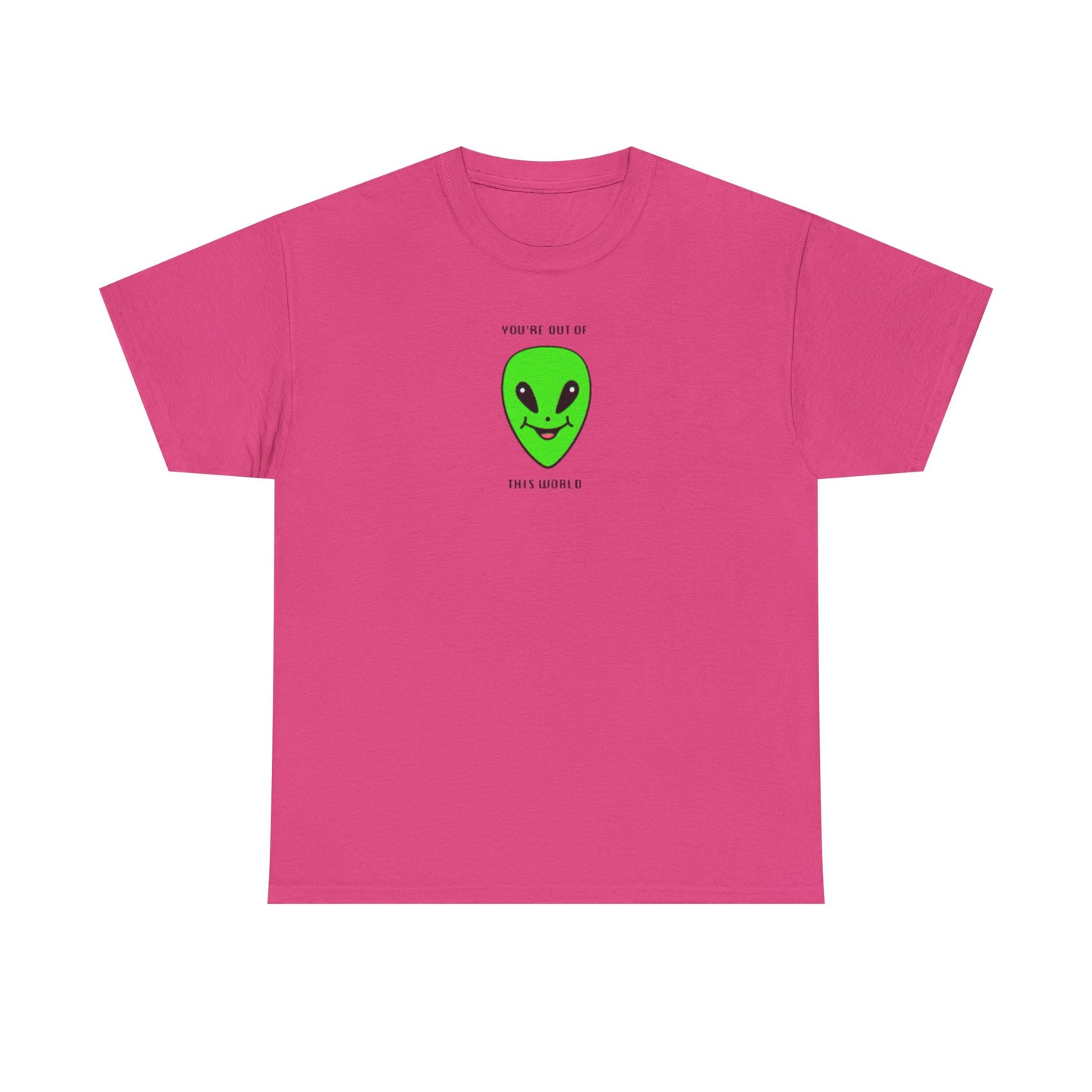 You're Out of This World, Alien T-Shirt