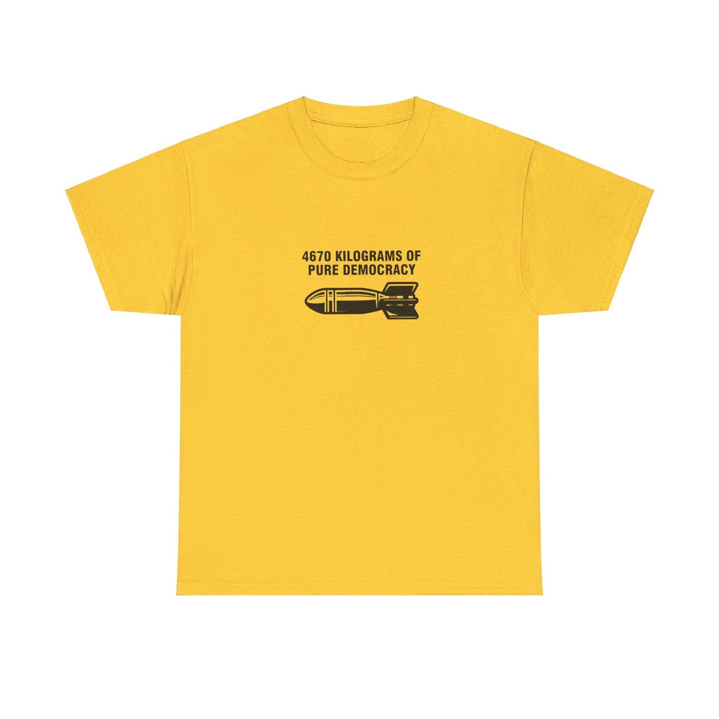 4670 Kilograms of Pure Democracy, Anti-War T-Shirt