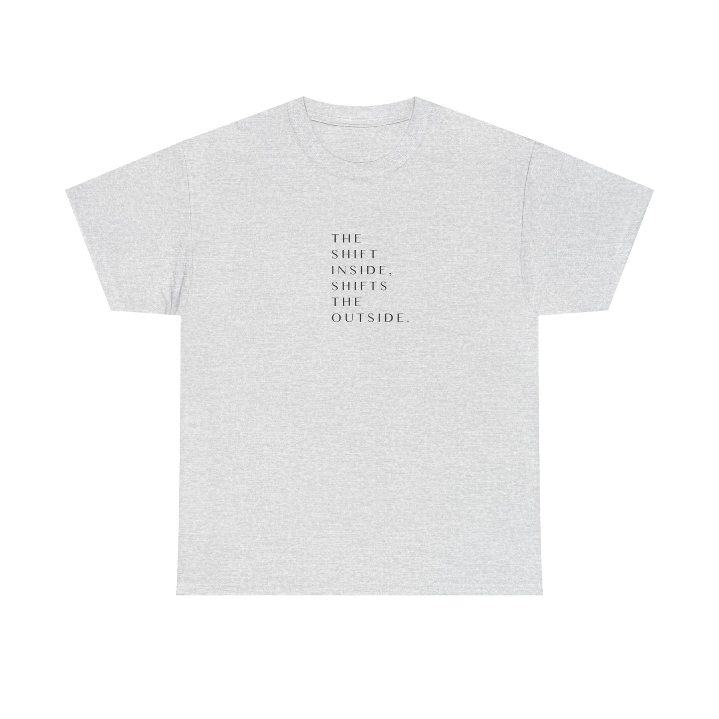 The Shift Inside Shifts the Outside, Spiritual T-Shirt