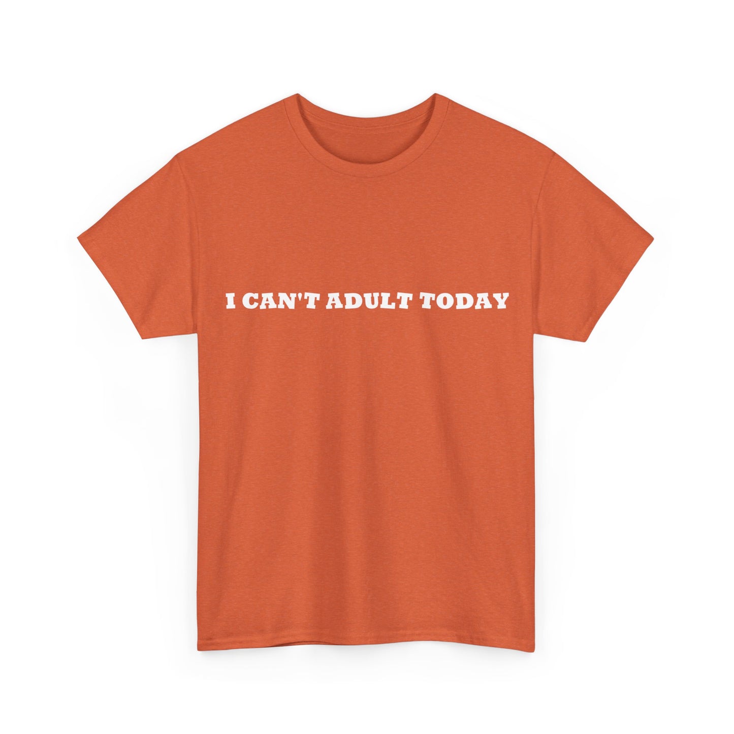 I Can't Adult Today, Heavy Cotton T-Shirt