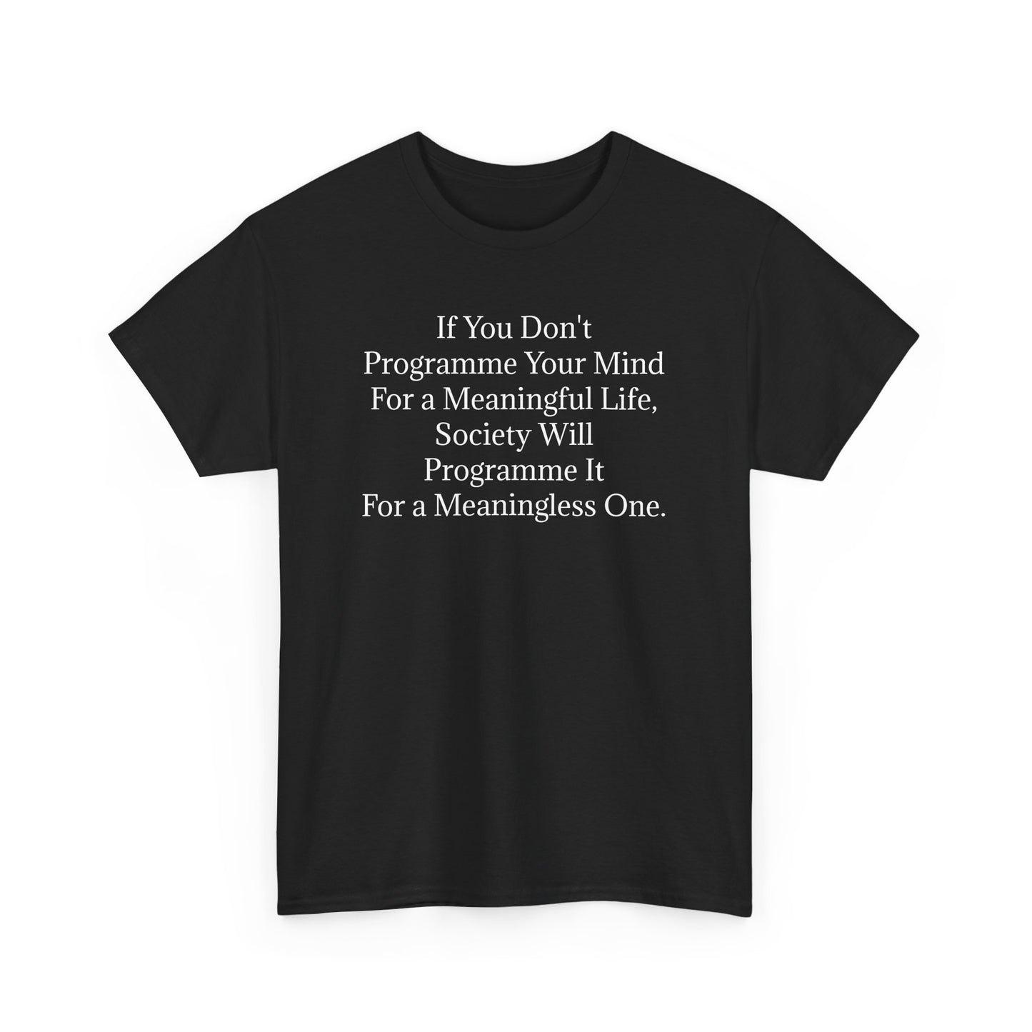 Programme Your Mind For a Meaningful Life, Positive Vibes T-Shirt