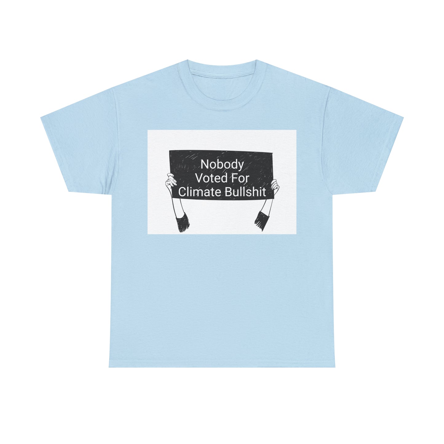 Nobody Voted for Climate Bullshit! T-Shirt