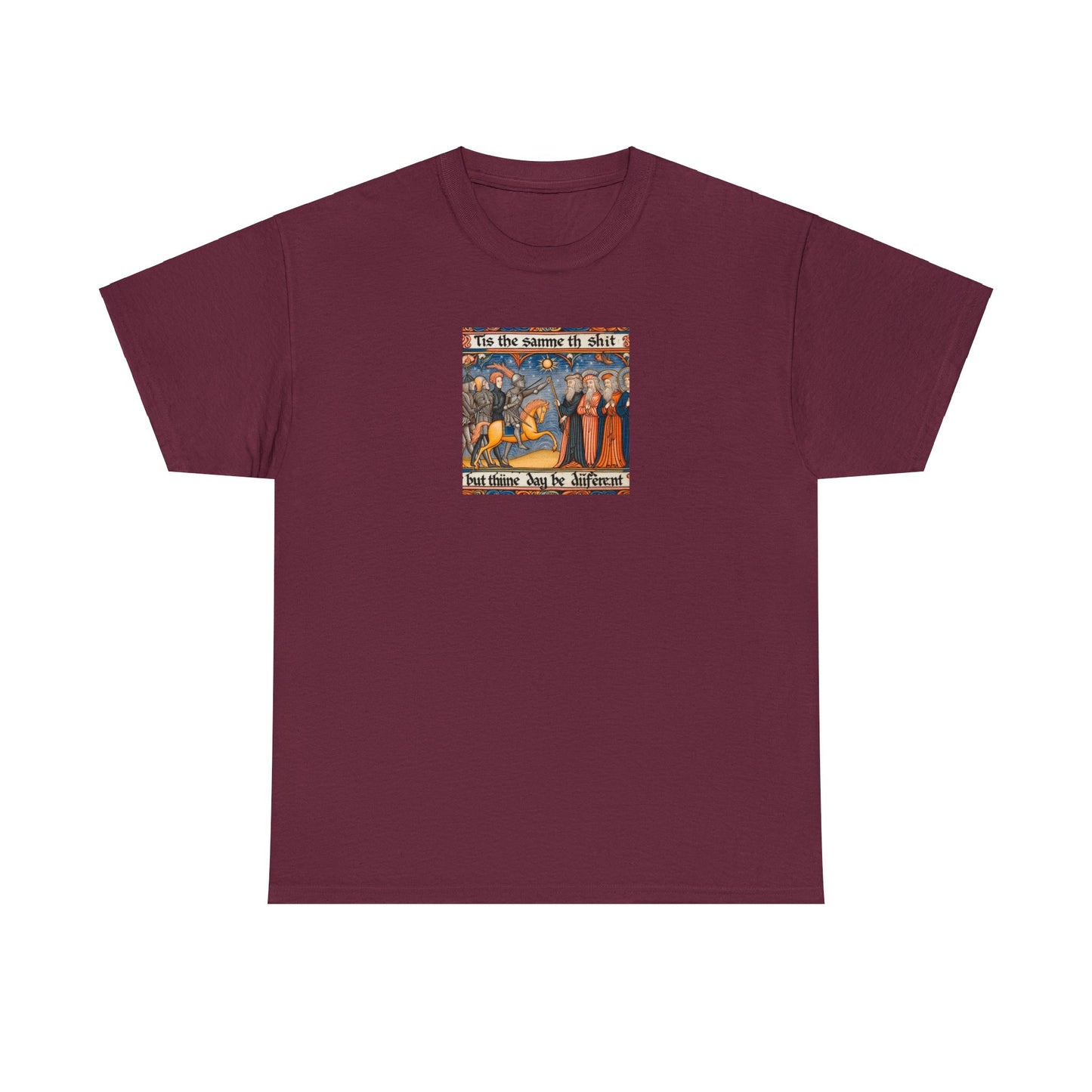 'Tis the Sameth Shit but Thine Day be Differ’nt' Funny Medieval Design T-Shirt