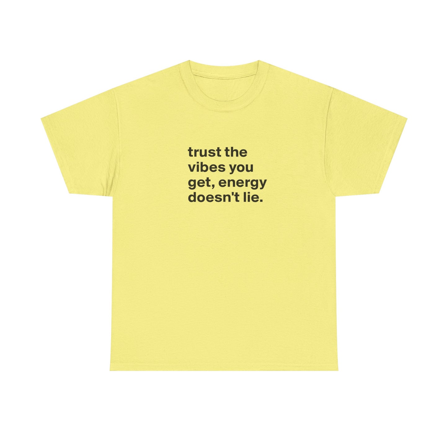 Trust the Vibes You Get, Energy Doesn't Lie, Positive Vibes T-Shirt