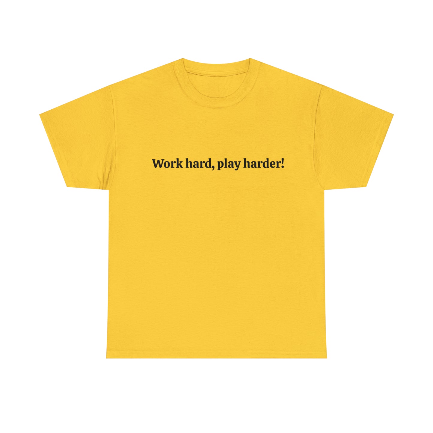 Work Hard, Play Harder! Cotton T-Shirt