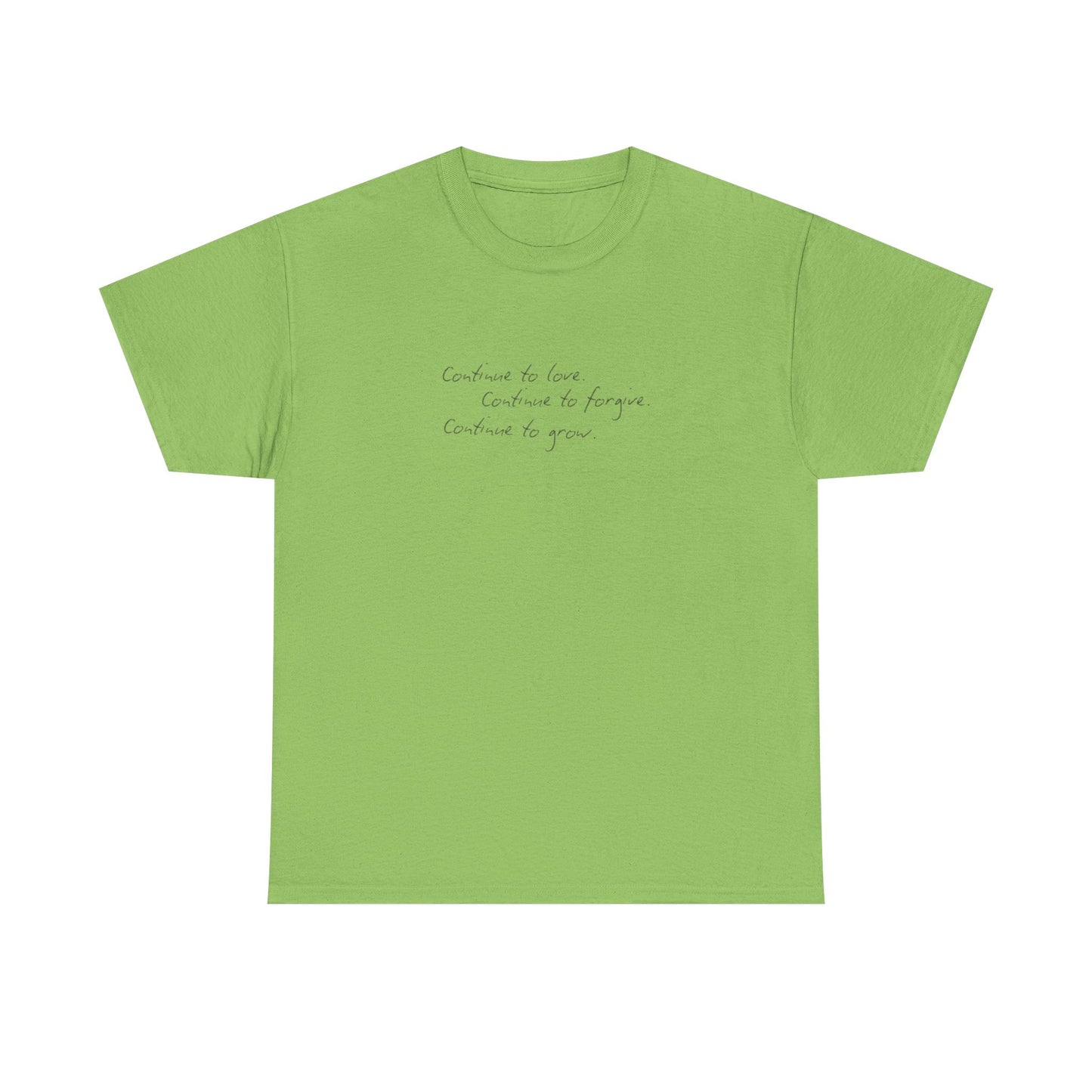 Continue to Love, Continue to Forgive, Continue to Grow T-Shirt