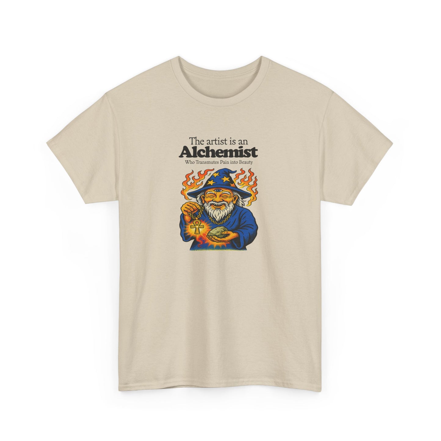 The Artist is an Alchemist Who Transmutes Pain Into Beauty, Artist T-Shirt