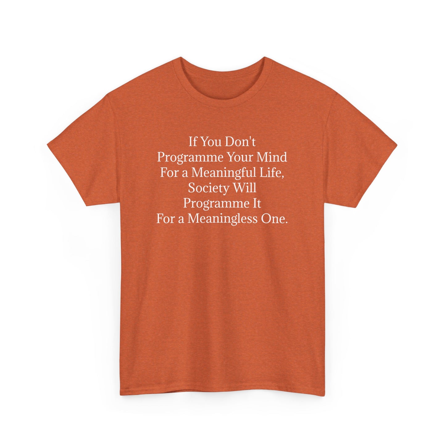 Programme Your Mind For a Meaningful Life, Positive Vibes T-Shirt