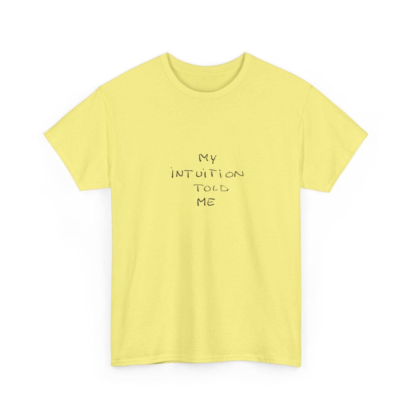 My Intuition Told Me, Spiritual T-Shirt