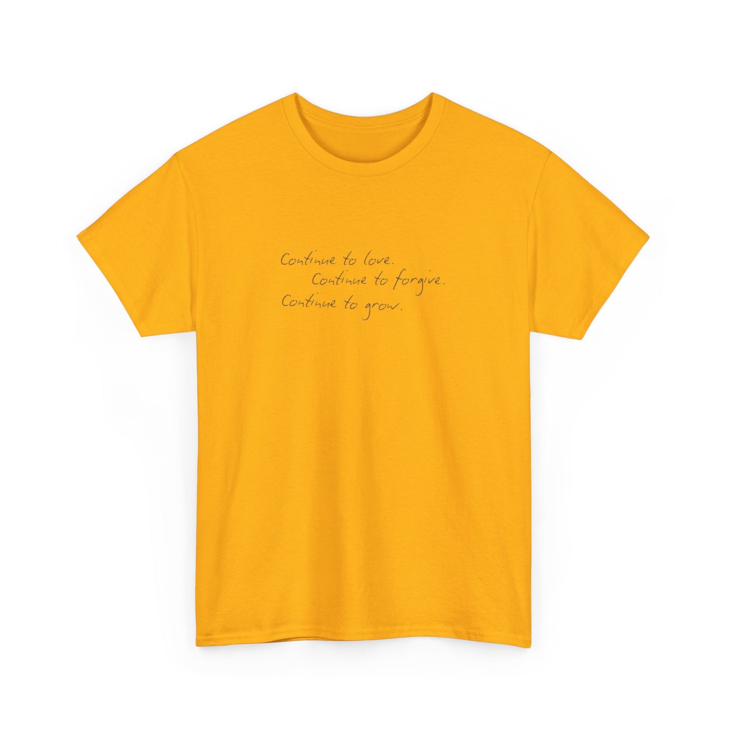 Continue to Love, Continue to Forgive, Continue to Grow T-Shirt