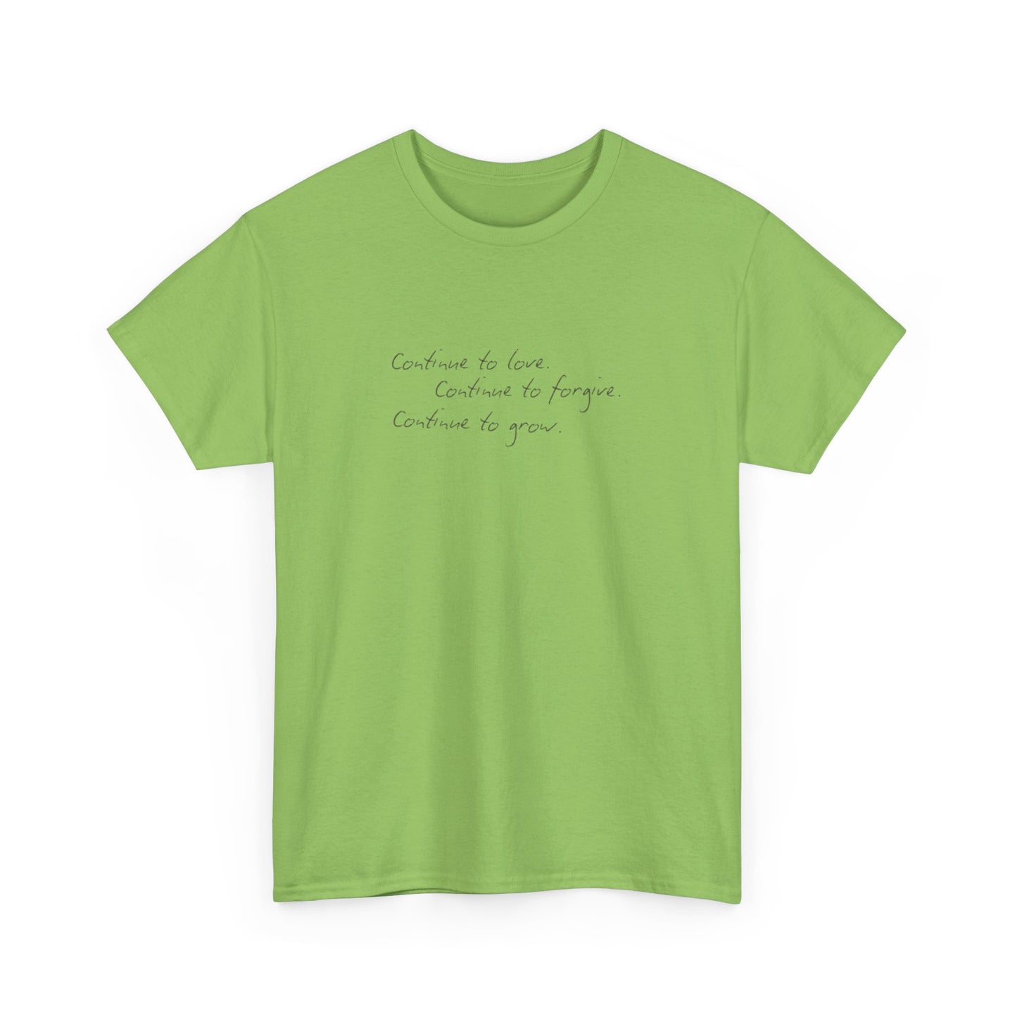 Continue to Love, Continue to Forgive, Continue to Grow T-Shirt