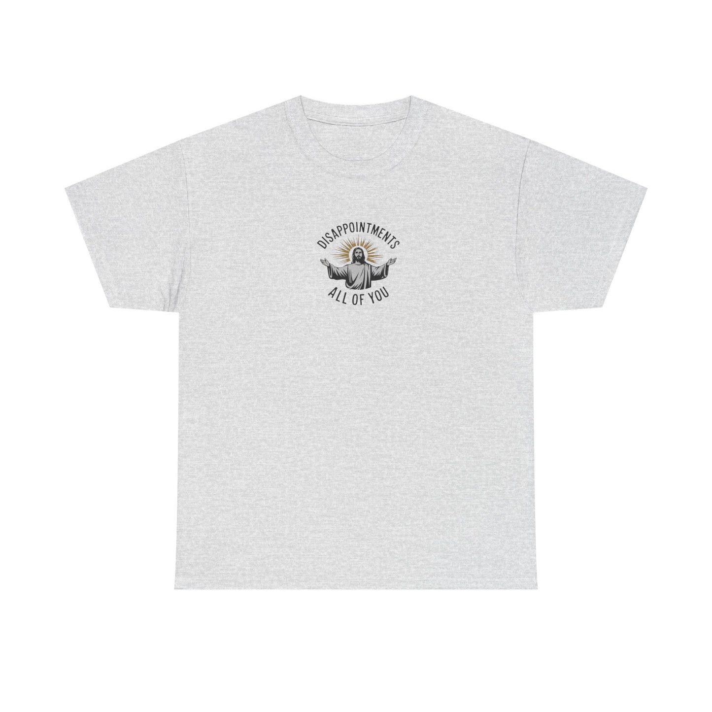 Disappointments All of You, Jesus Funny T-Shirt