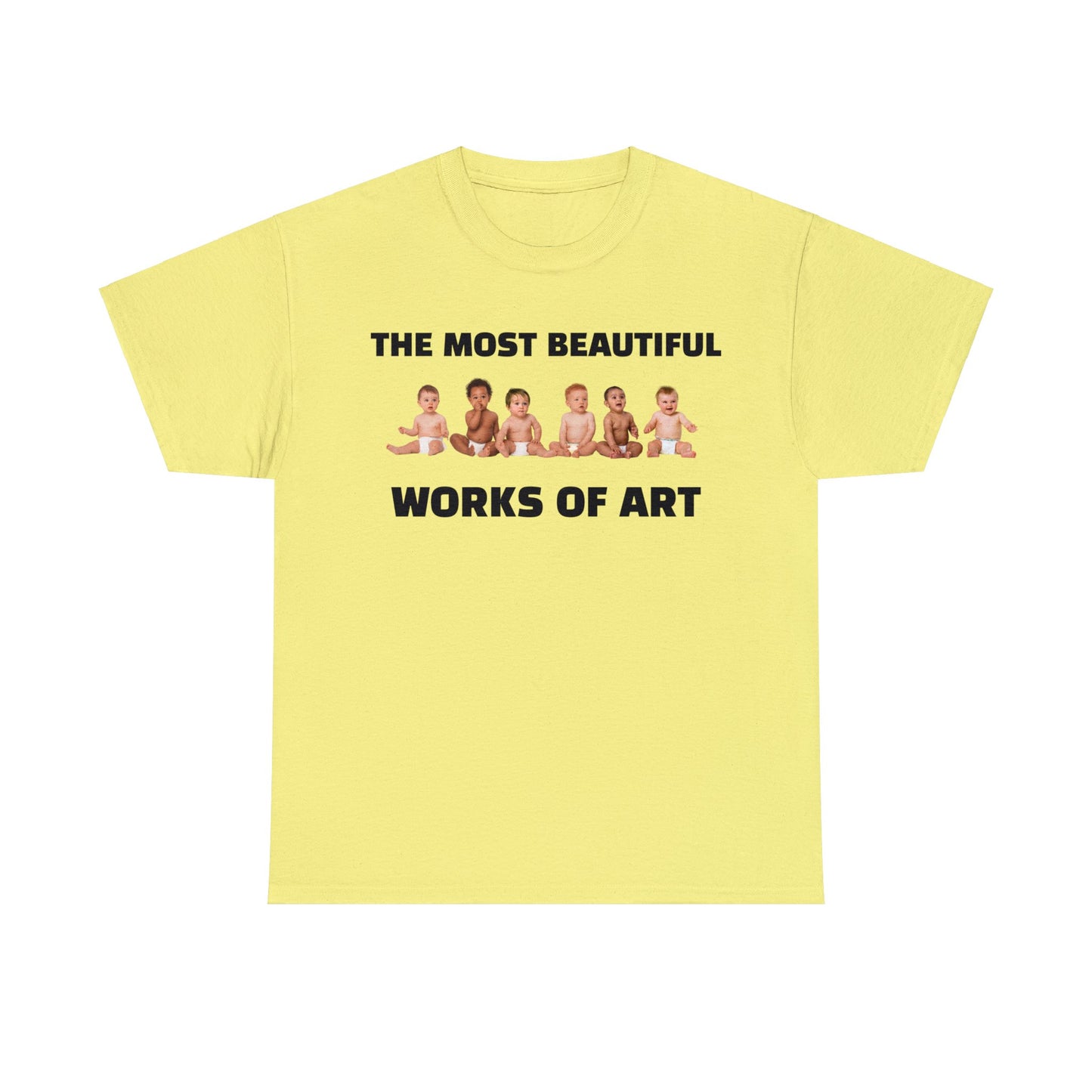 The Most Beautiful Works of Art, Pro-Life T-Shirt
