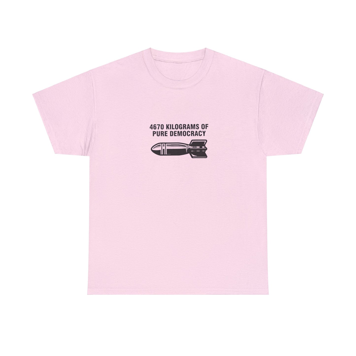 4670 Kilograms of Pure Democracy, Anti-War T-Shirt