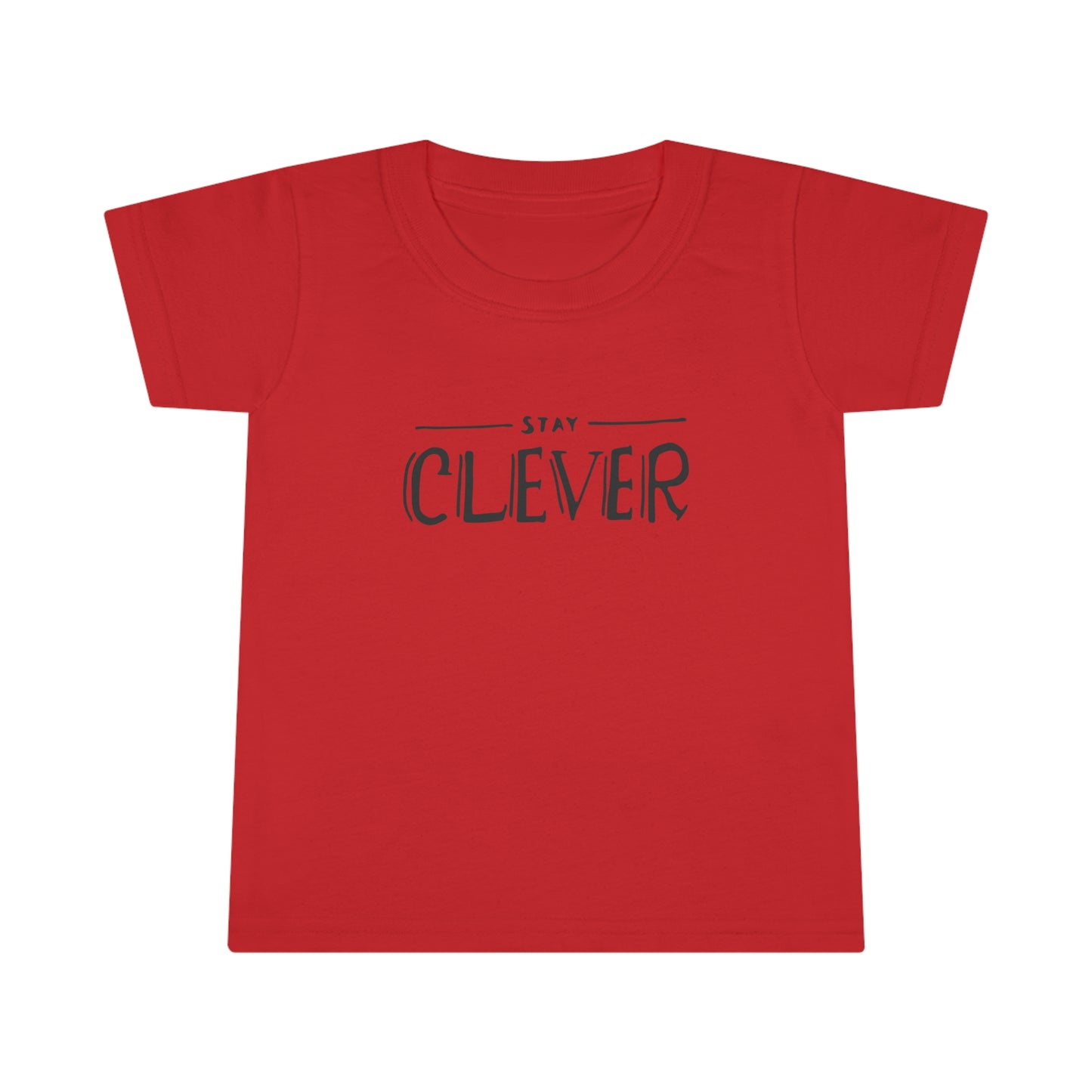 Stay Clever! Toddler T-Shirt