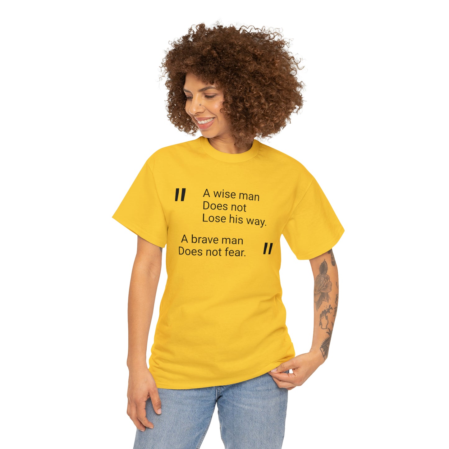 A Wise Man Does Not Lose His Way. A Brave Man Does Not Fear T-Shirt
