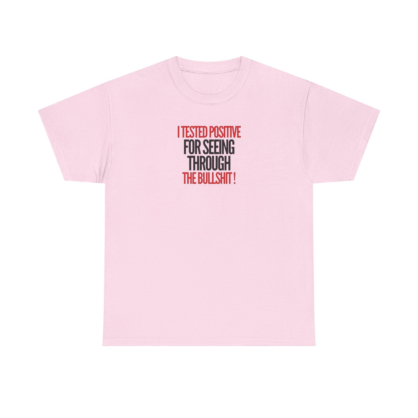 I Tested Positive for Seeing Through the Bullshit, Politics T-Shirt