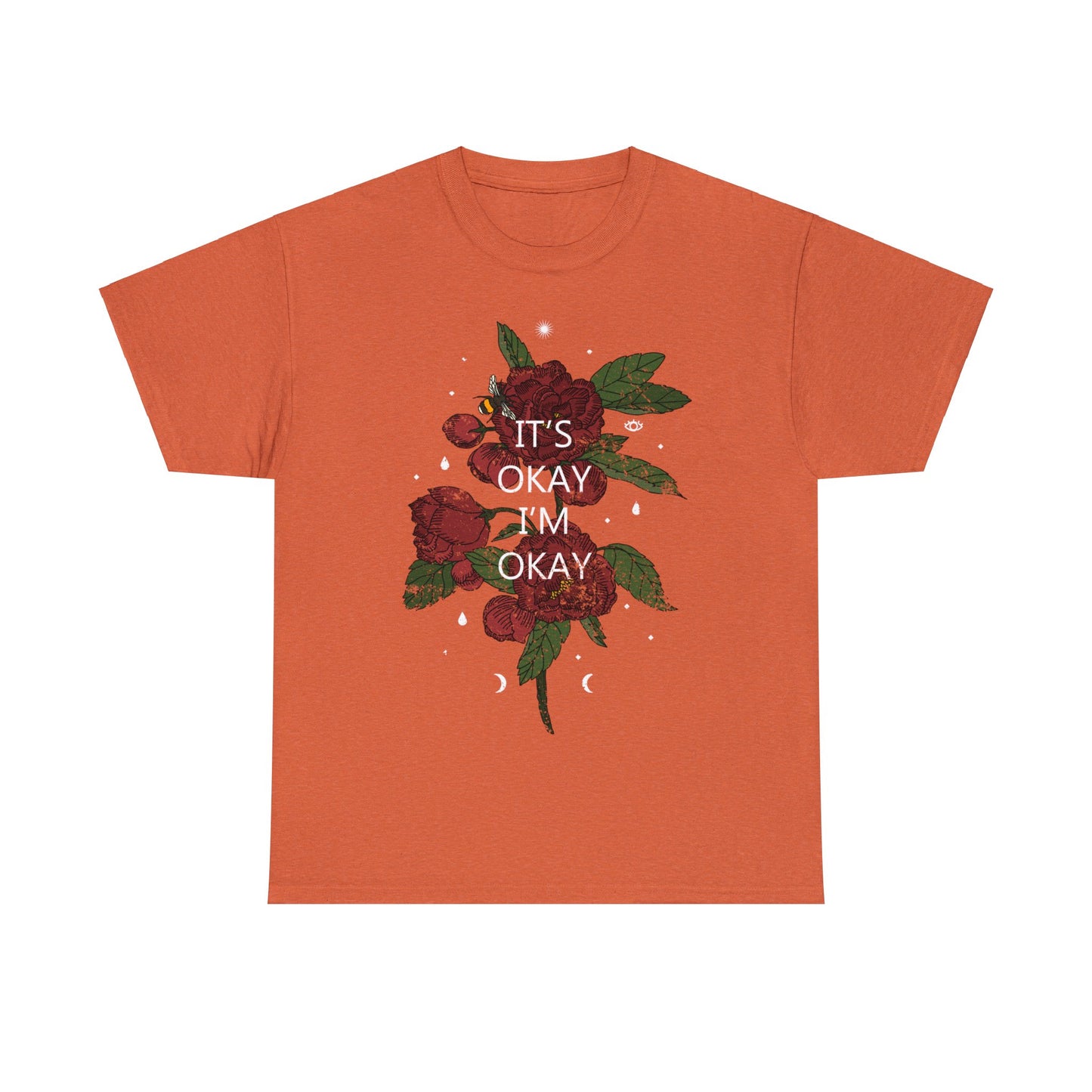It's Okay, I'm Okay, Rose Design T-Shirt
