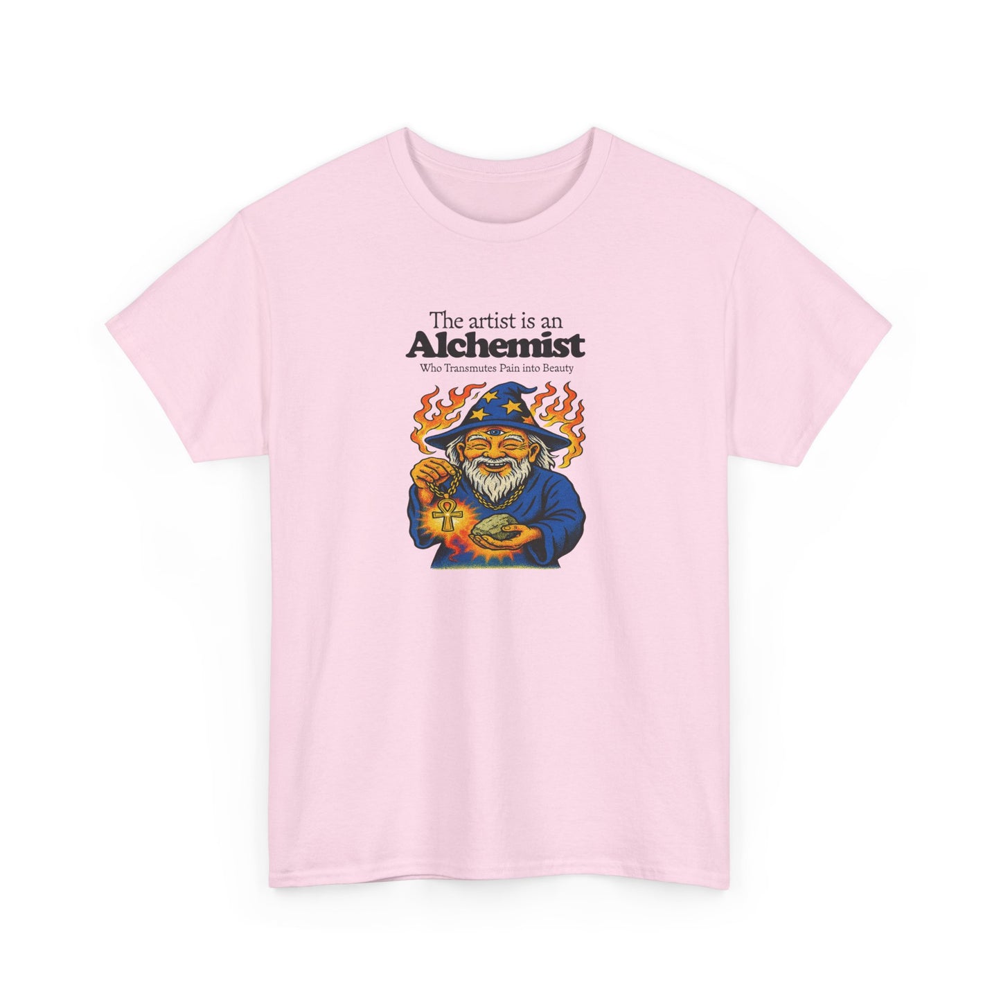 The Artist is an Alchemist Who Transmutes Pain Into Beauty, Artist T-Shirt