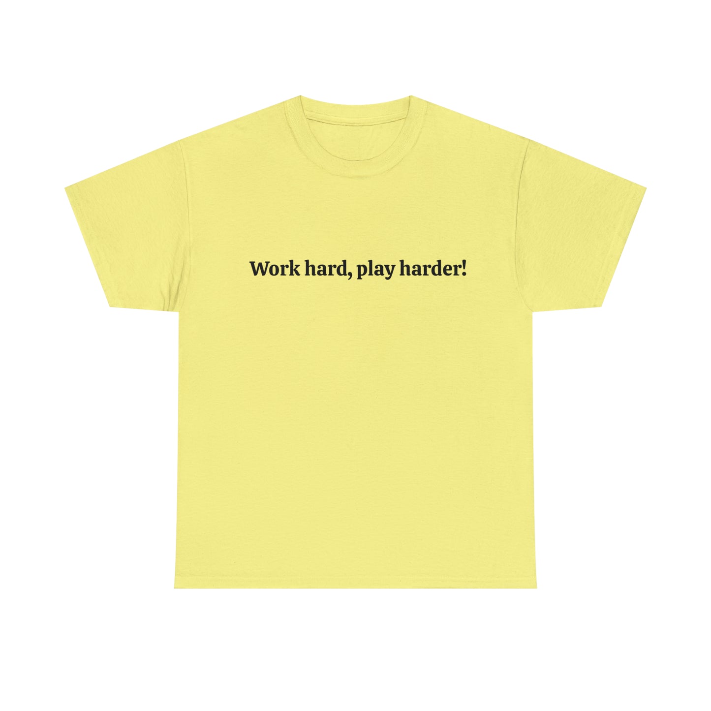 Work Hard, Play Harder! Cotton T-Shirt