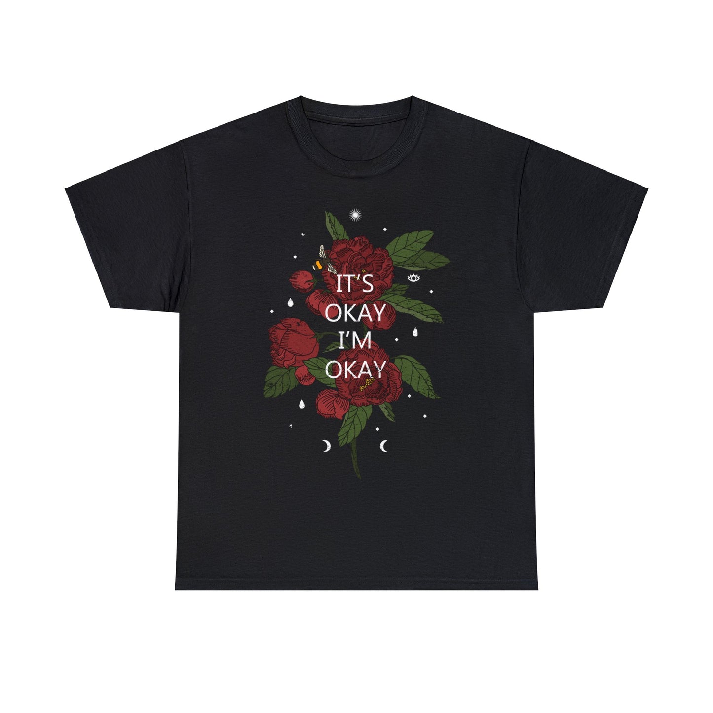 It's Okay, I'm Okay, Rose Design T-Shirt