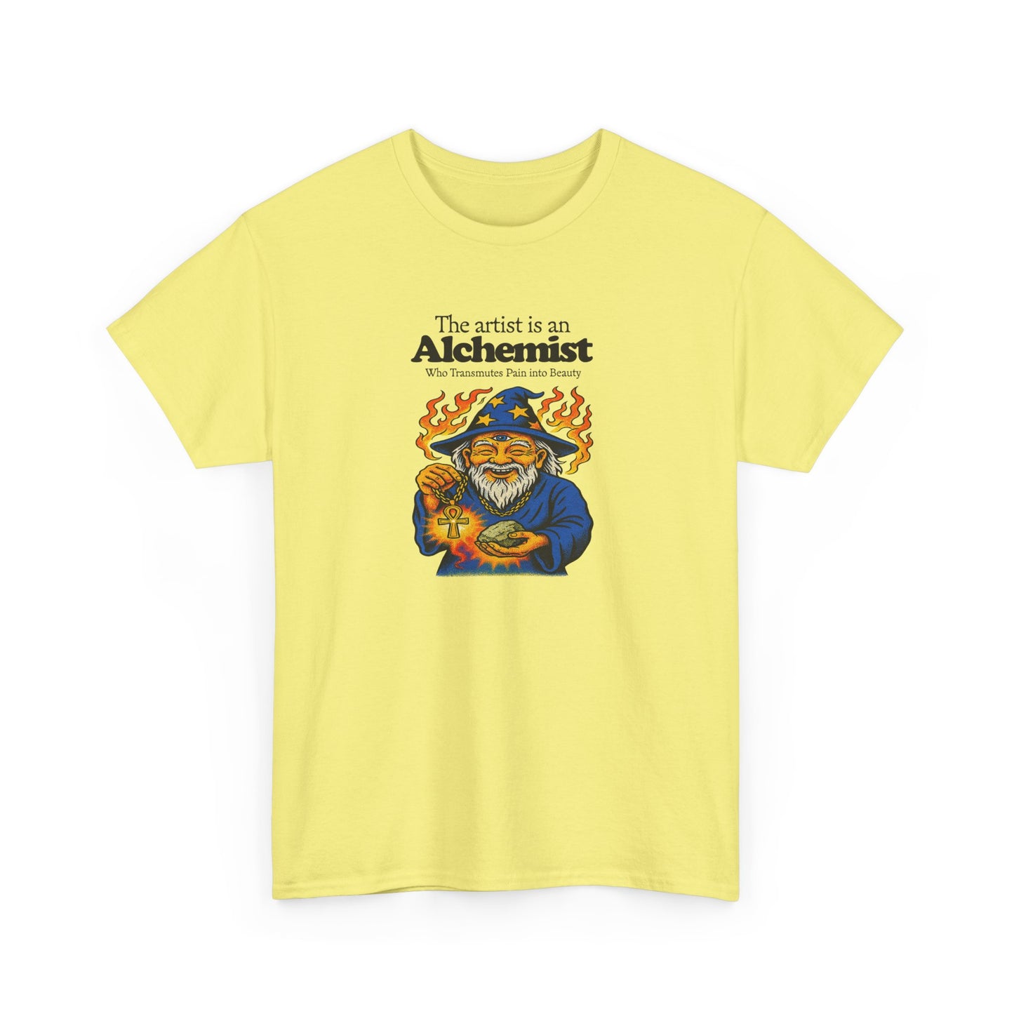 The Artist is an Alchemist Who Transmutes Pain Into Beauty, Artist T-Shirt