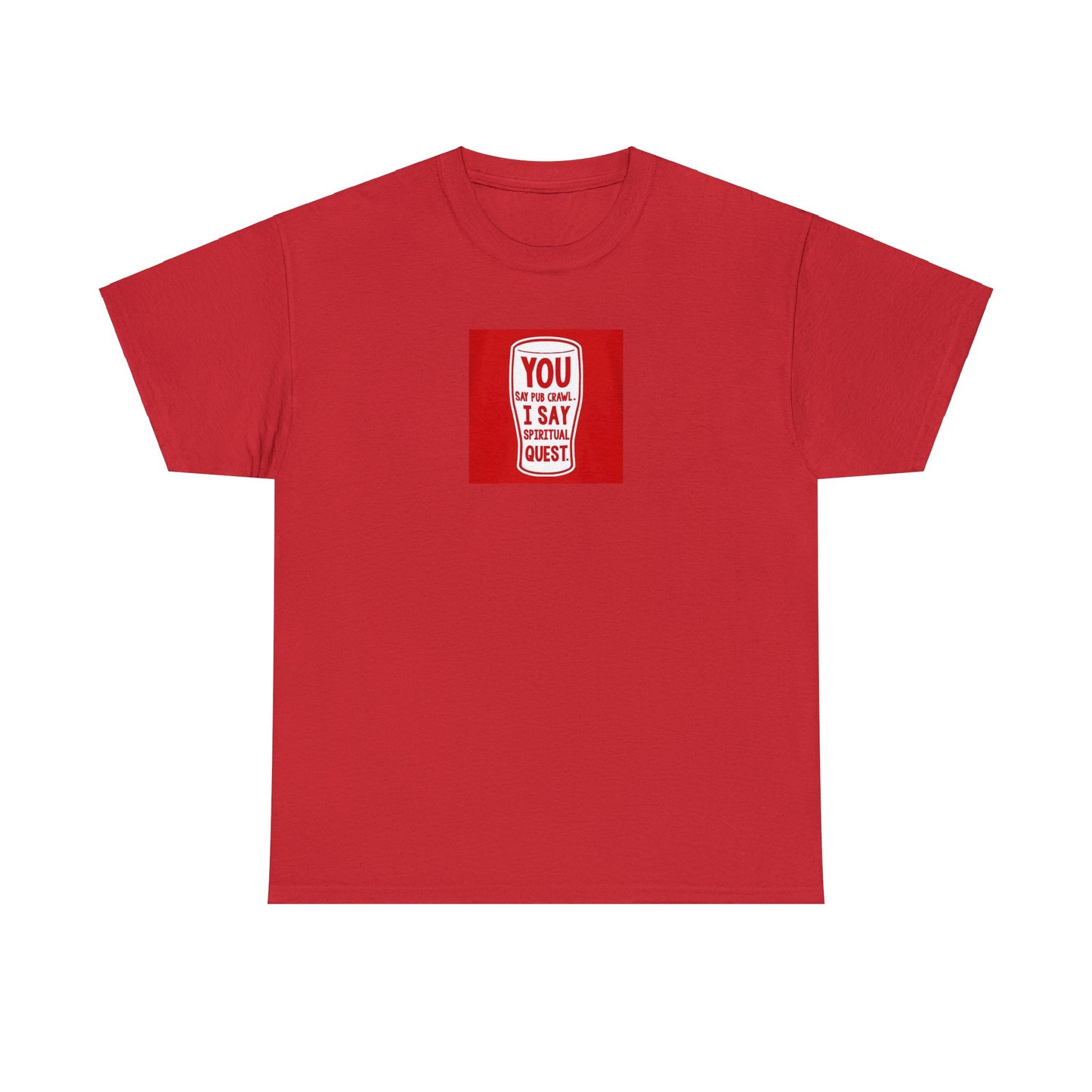 You Say Pub Crawl, I Say Spiritual Quest T-Shirt
