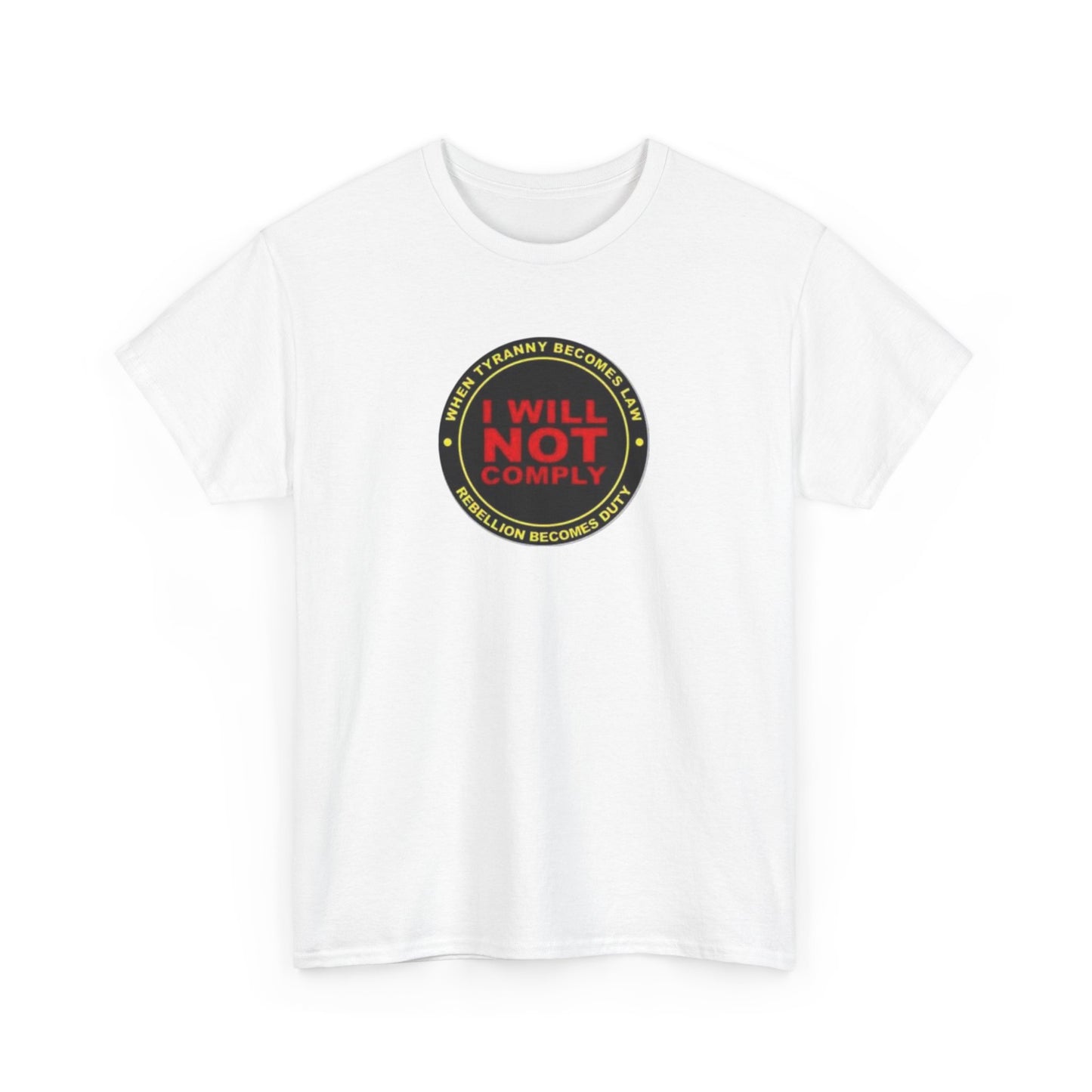 When Tyranny Becomes Law, Rebellion Becomes Duty T-Shirt
