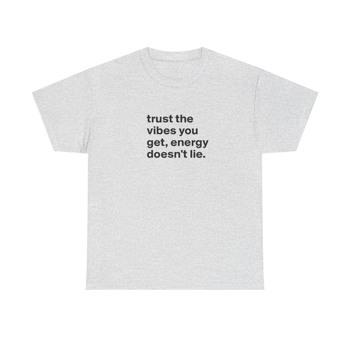 Trust the Vibes You Get, Energy Doesn't Lie, Positive Vibes T-Shirt