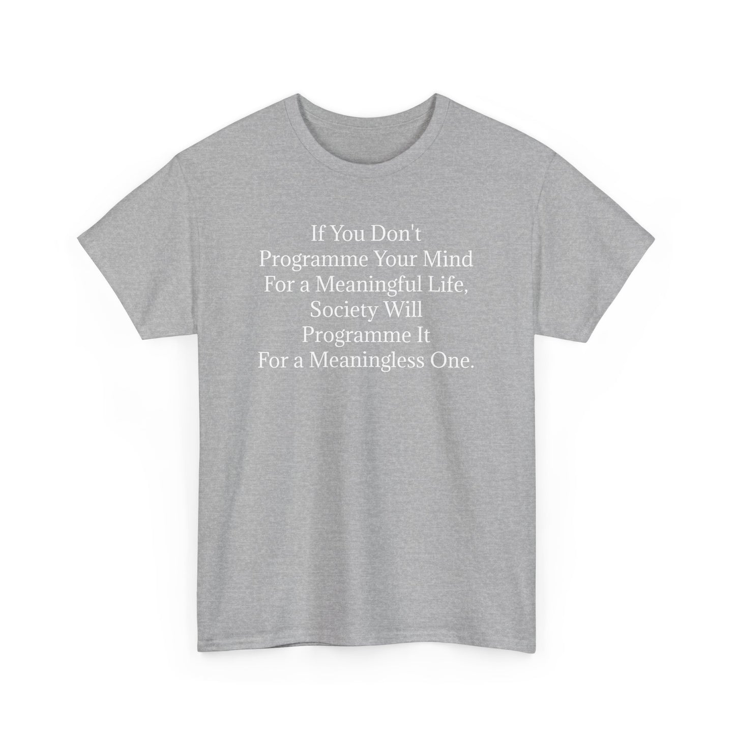 Programme Your Mind For a Meaningful Life, Positive Vibes T-Shirt