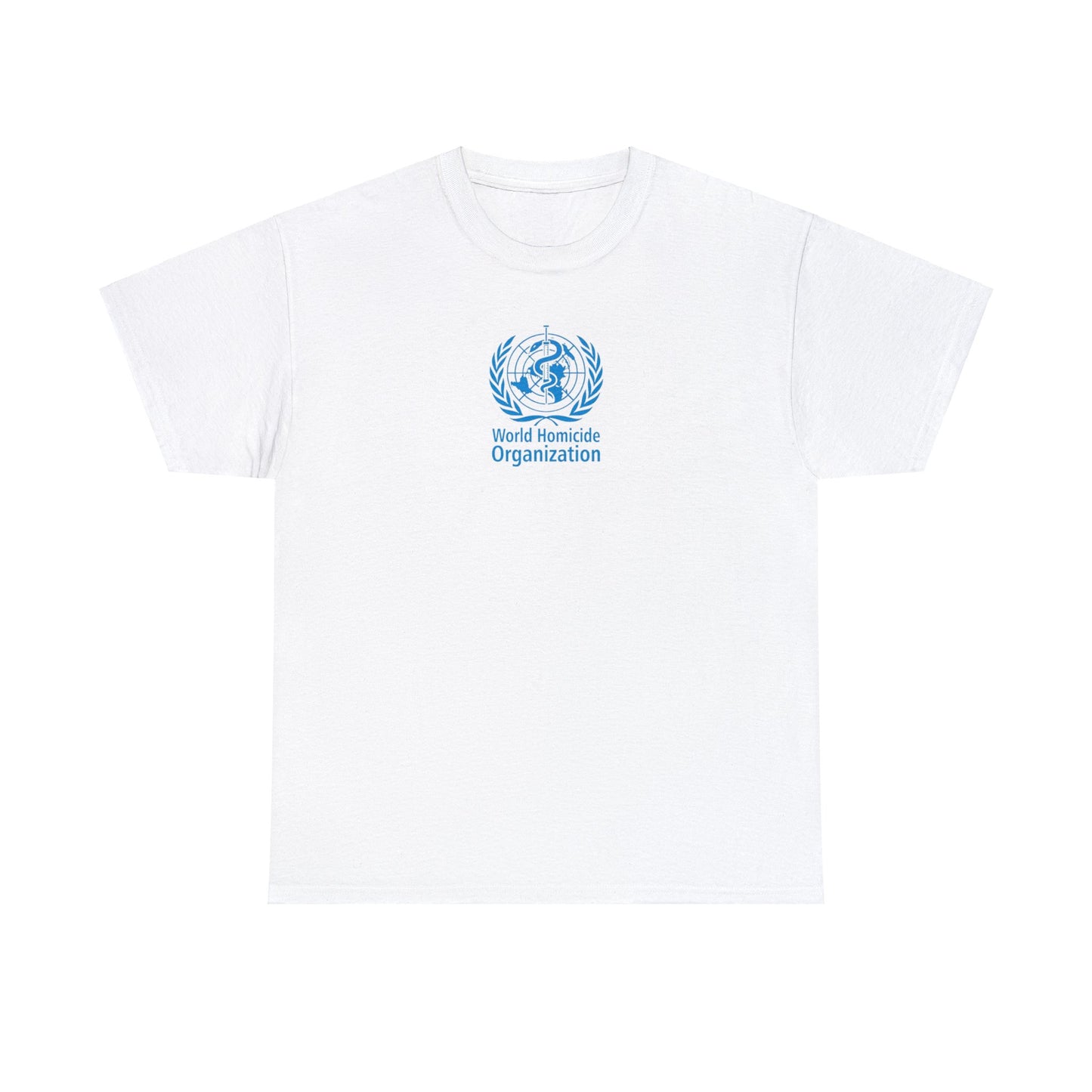 World Homicide Organization WHO Politics T-Shirt