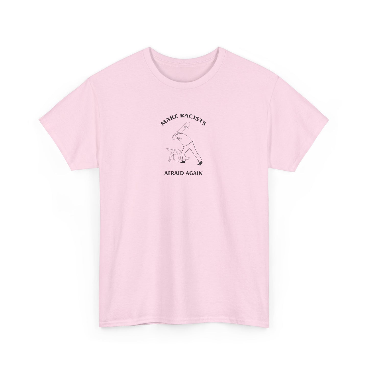 Make Racists Afraid Again, Politics T-Shirt