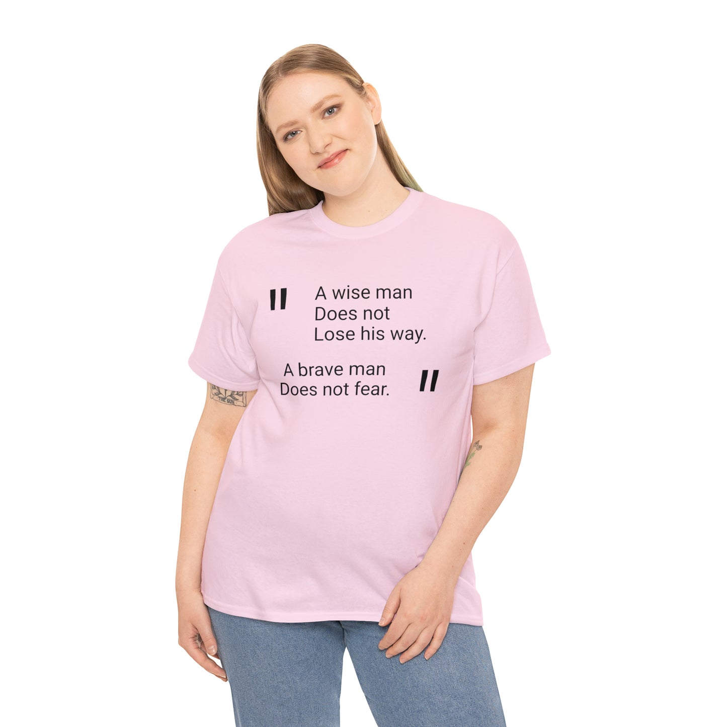 A Wise Man Does Not Lose His Way. A Brave Man Does Not Fear T-Shirt