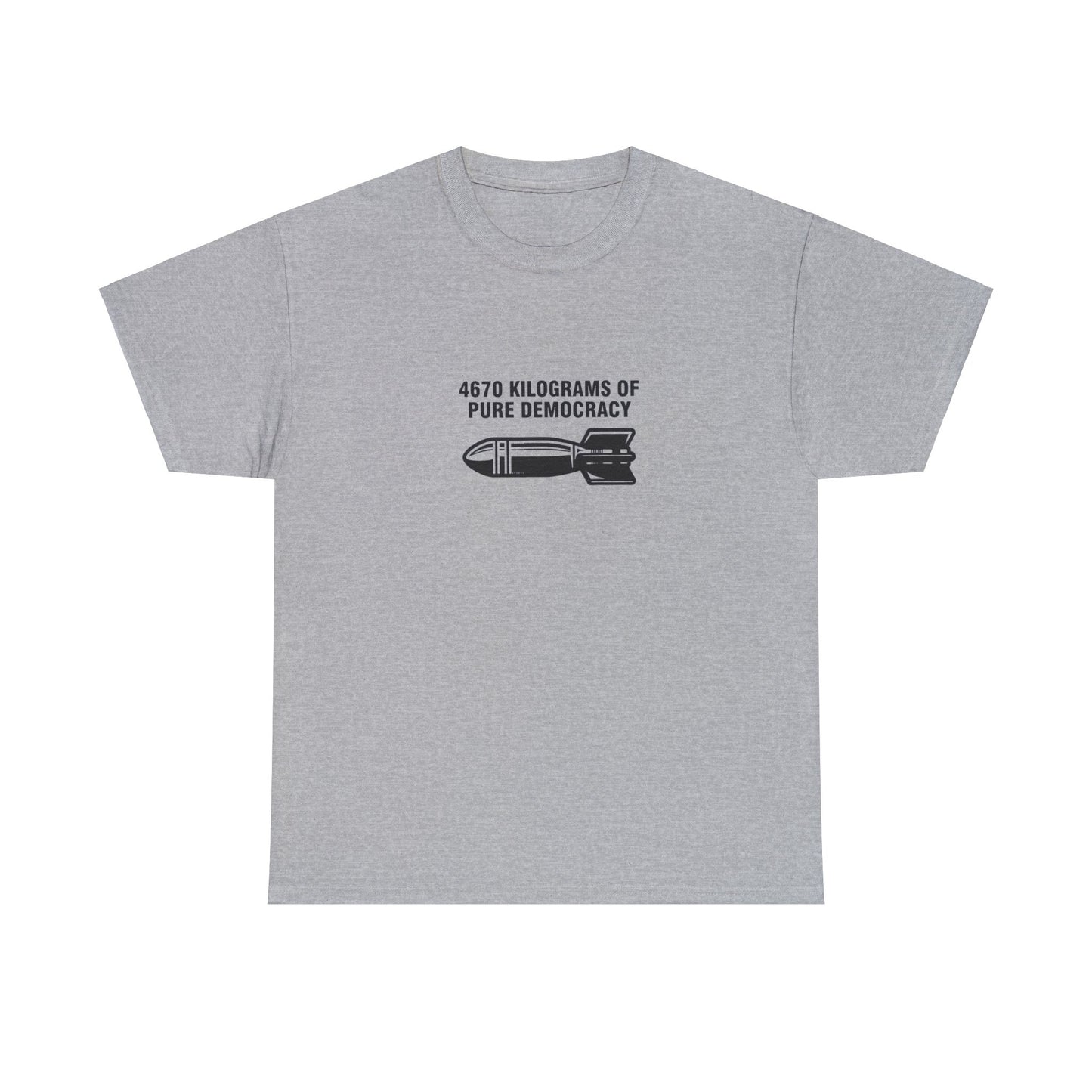 4670 Kilograms of Pure Democracy, Anti-War T-Shirt