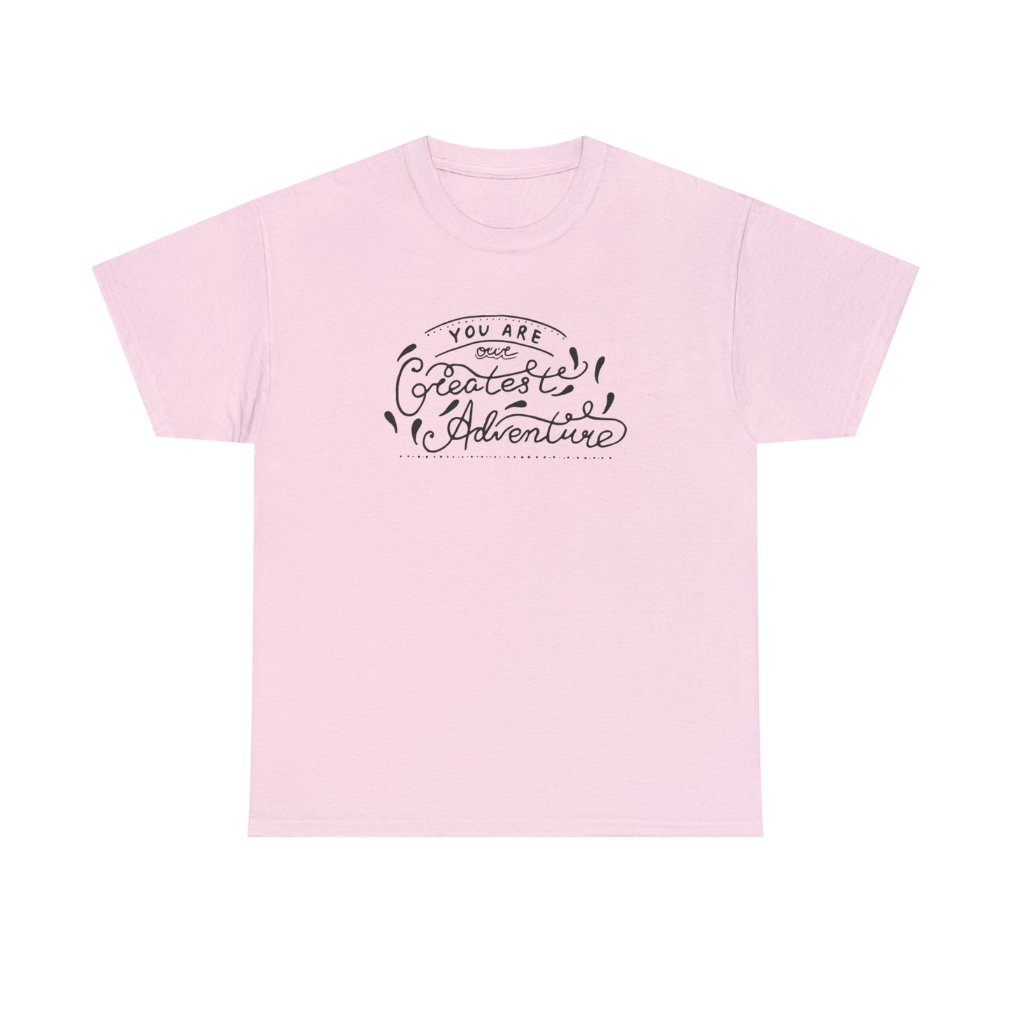 You Are The Greatest Adventure T-Shirt Gift