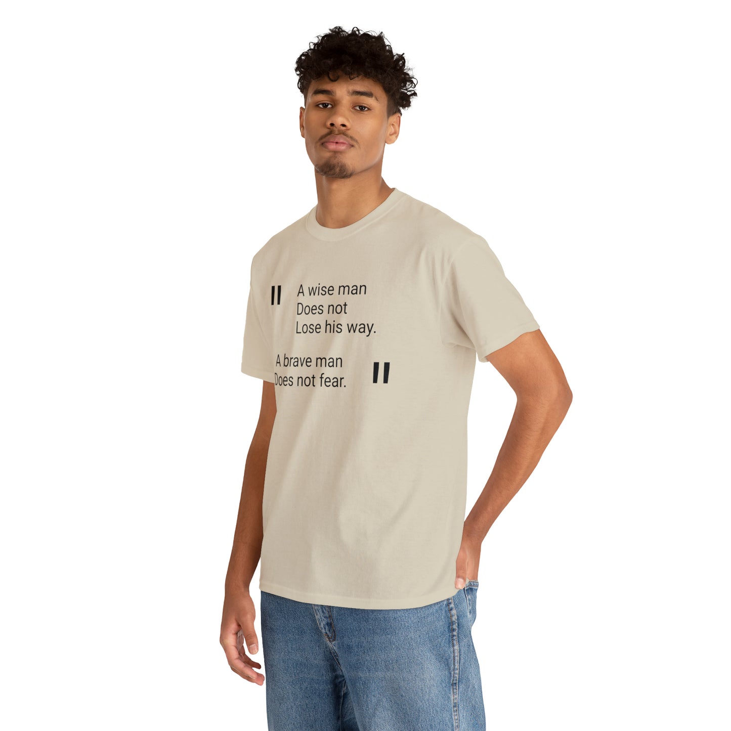 A Wise Man Does Not Lose His Way. A Brave Man Does Not Fear T-Shirt