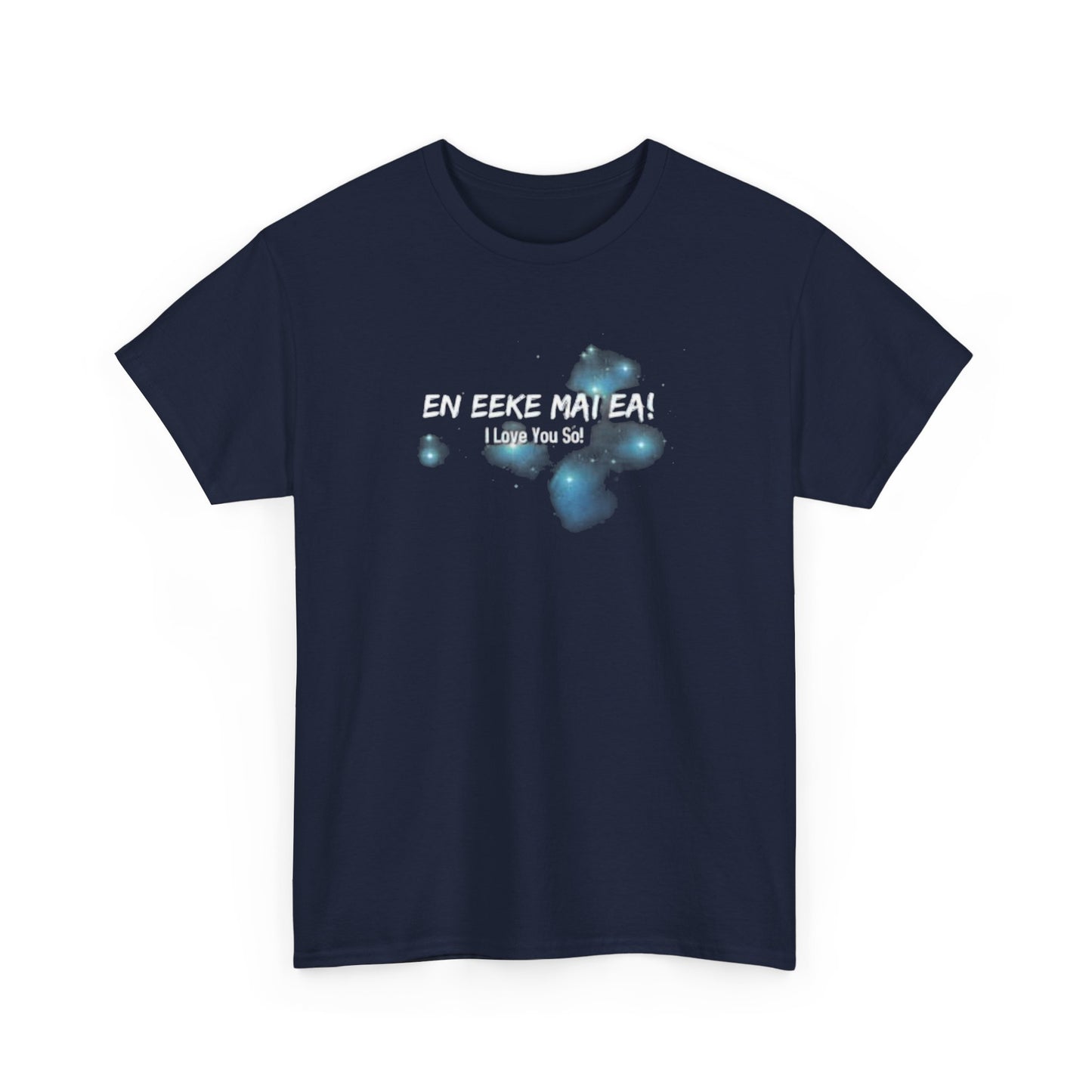 En Eeke Mai Ea 'I Love You So' T-Shirt