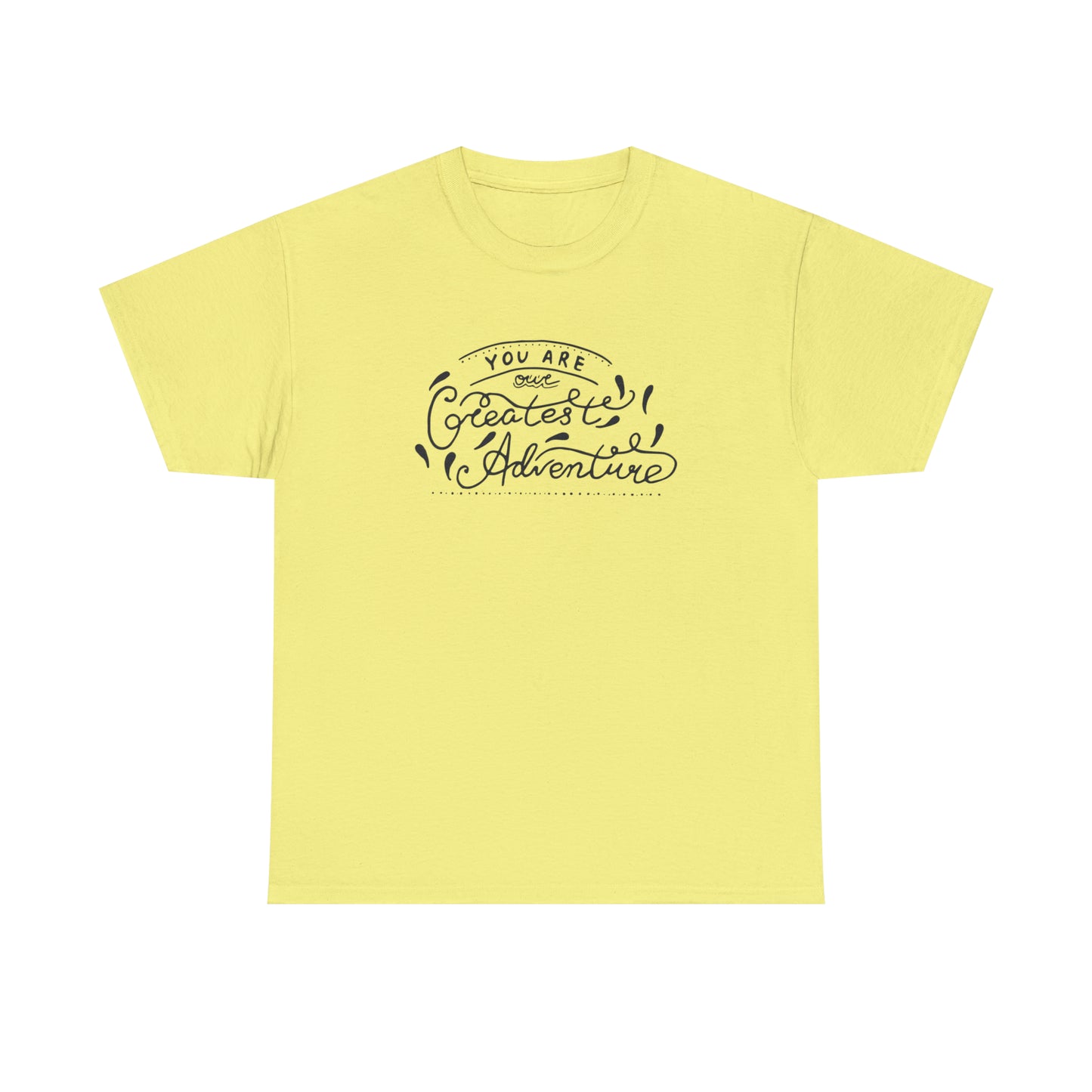 You Are The Greatest Adventure T-Shirt Gift
