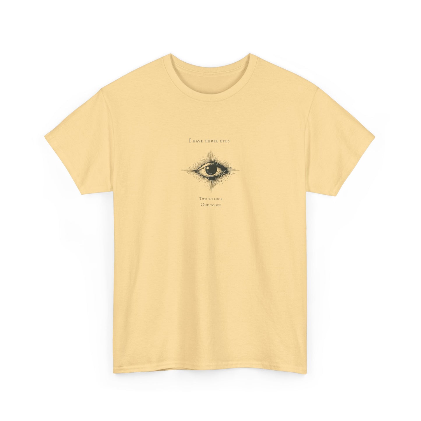 I Have Three Eyes, Two to Look and One to See, Spiritual T-Shirt