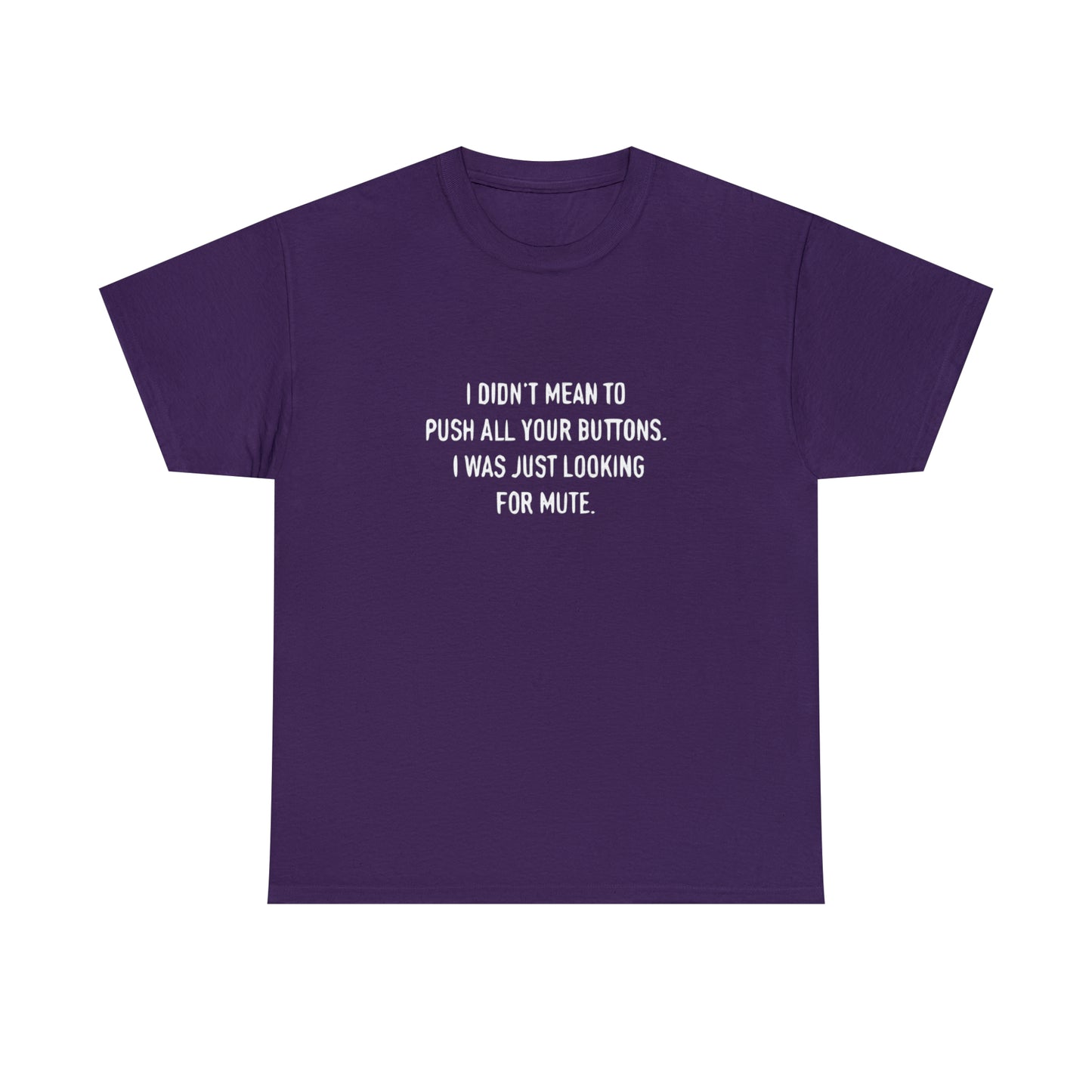 I Didn't Mean To Push Your Buttons Funny T-Shirt