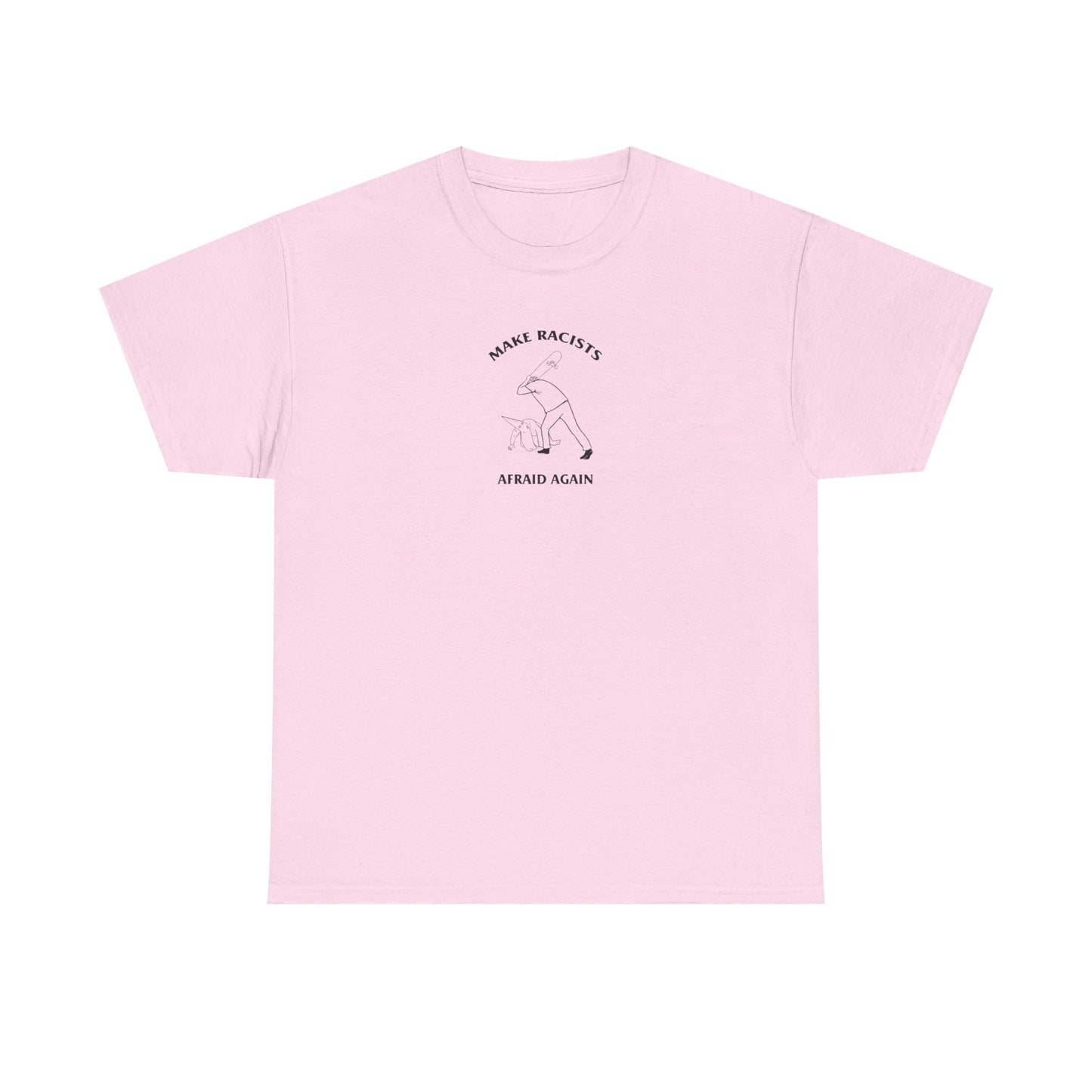 Make Racists Afraid Again, Politics T-Shirt