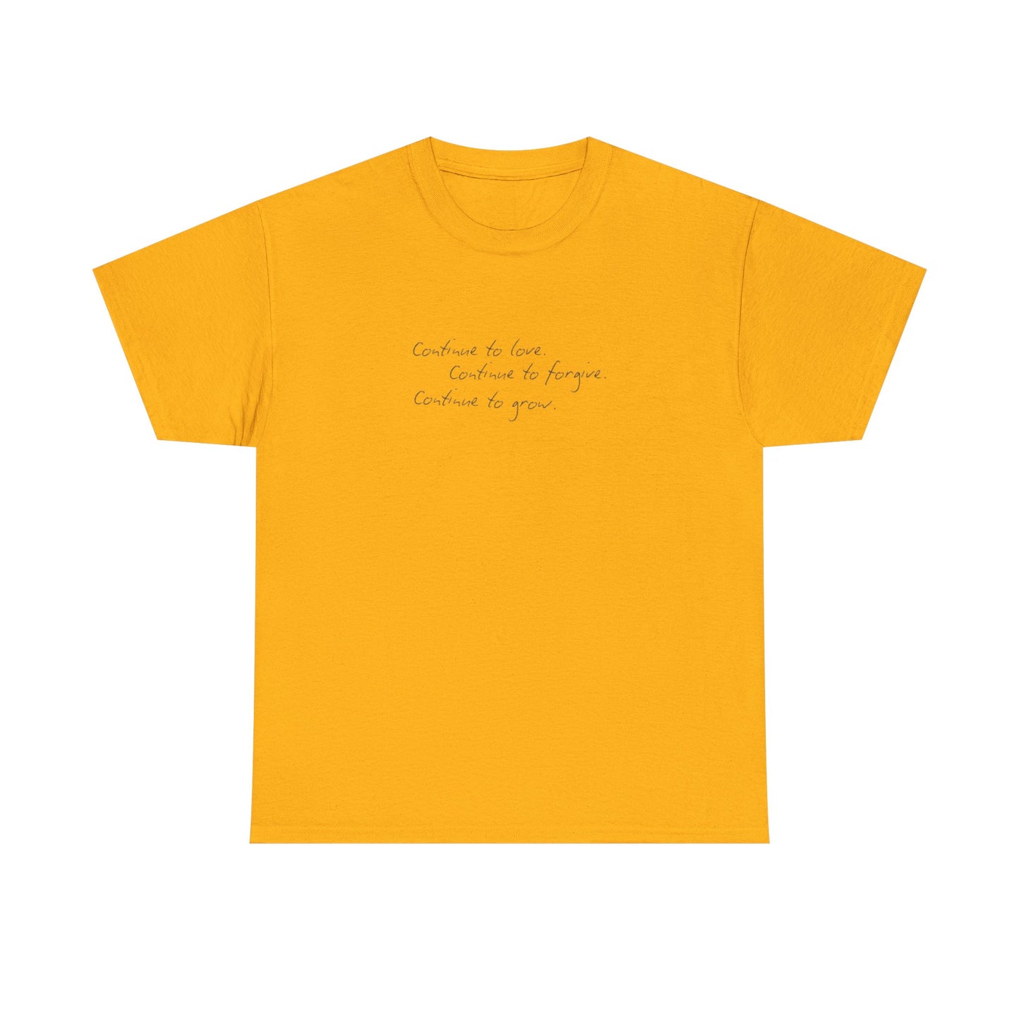 Continue to Love, Continue to Forgive, Continue to Grow T-Shirt